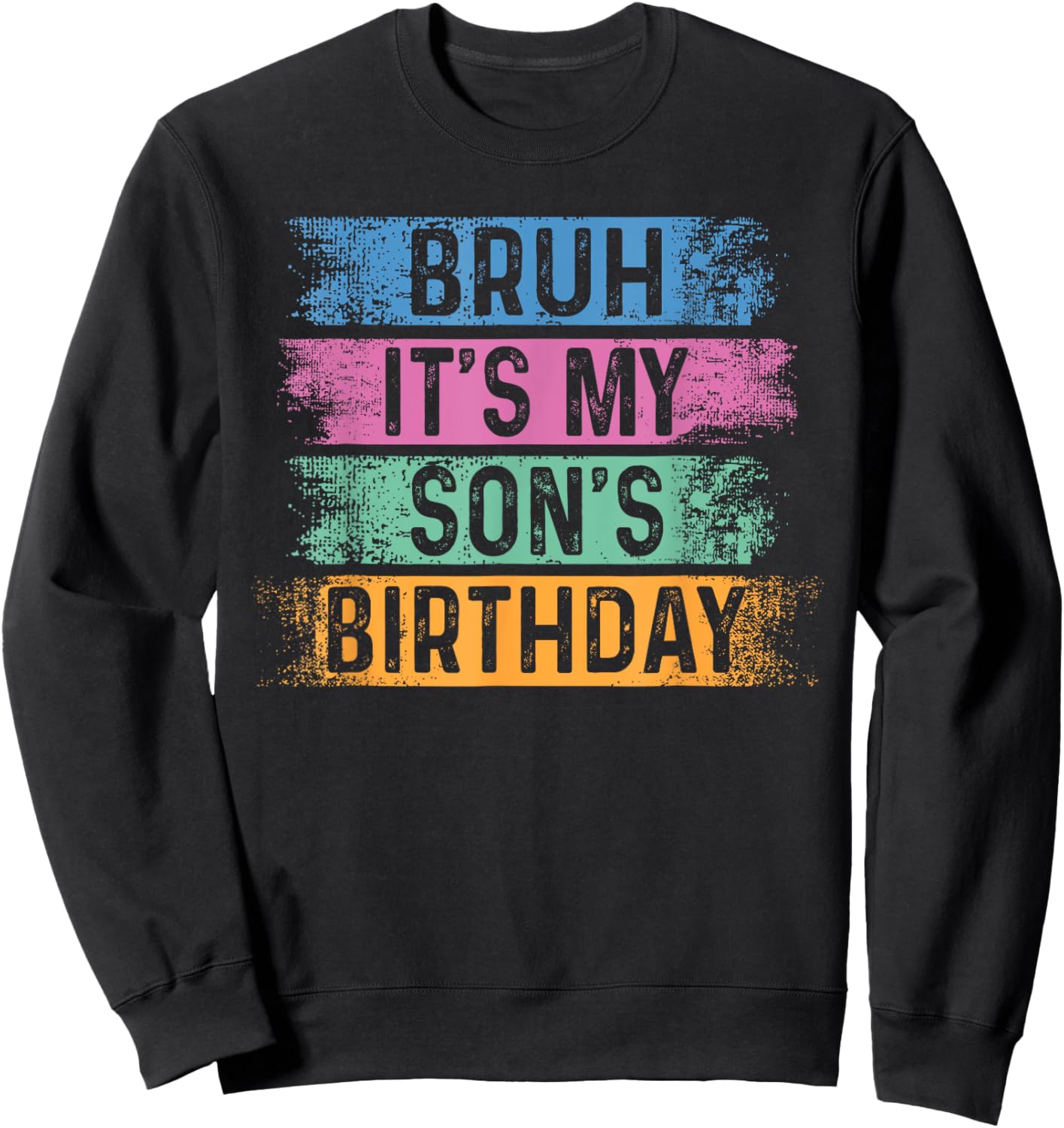 Bruh It's My Son's Birthday Funny Bday Sarcastic Brother Sweatshirt - Sweatshirt | Black