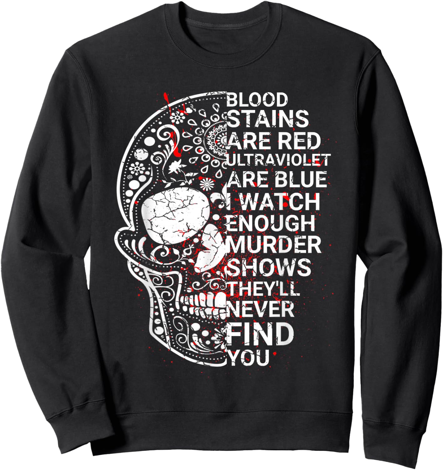 Blood stains are red ultraviolet lights are blue Sweatshirt - Sweatshirt | Black
