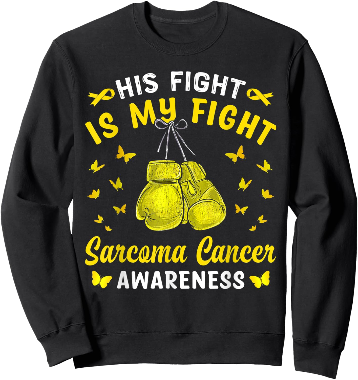 His Fight Is My Fight Sarcoma Cancer Awareness Boxing Sweatshirt - Sweatshirt | Black
