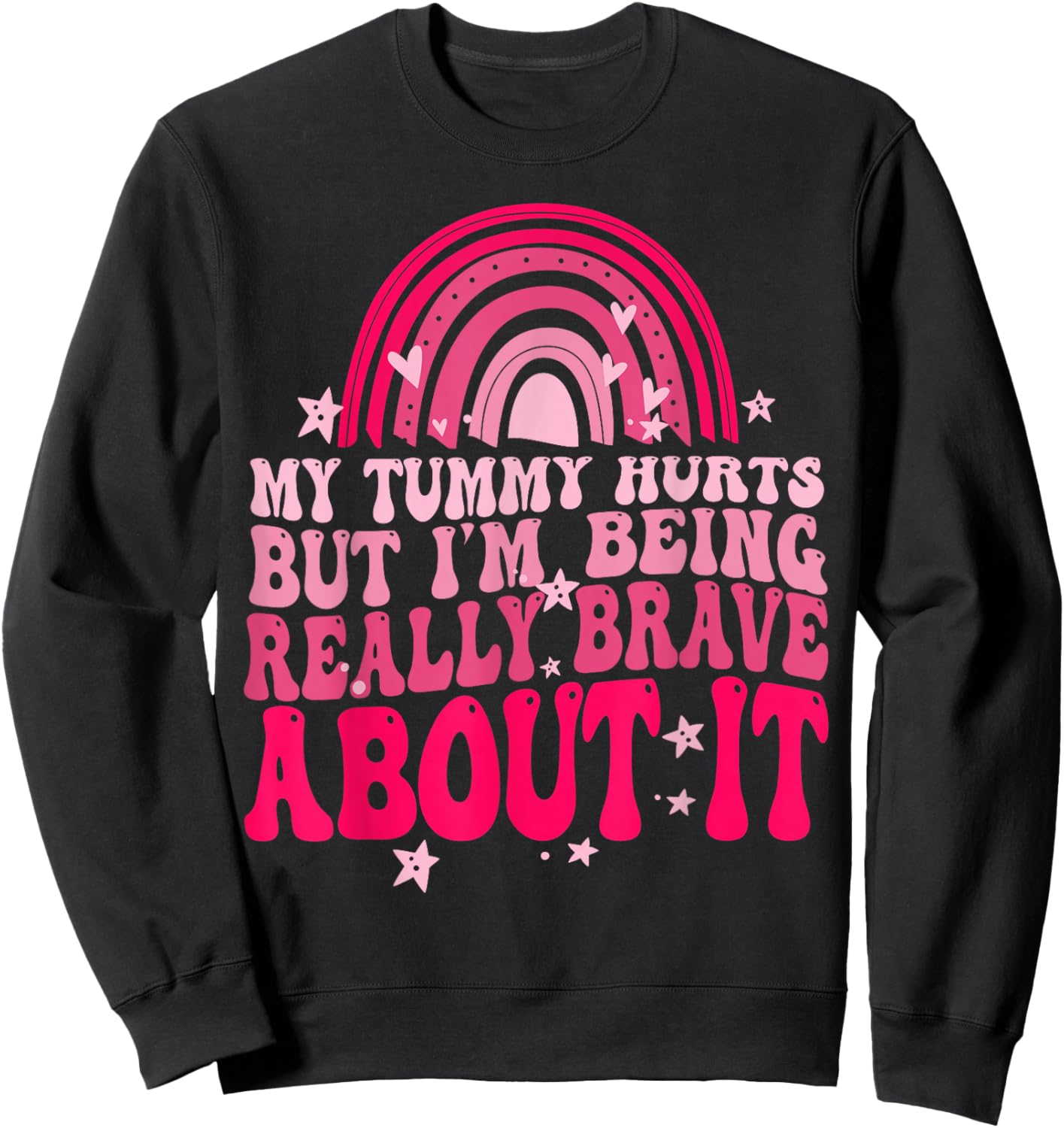 My Tummy Hurts But I'm Being Really Brave About It Sweatshirt - Sweatshirt | Black