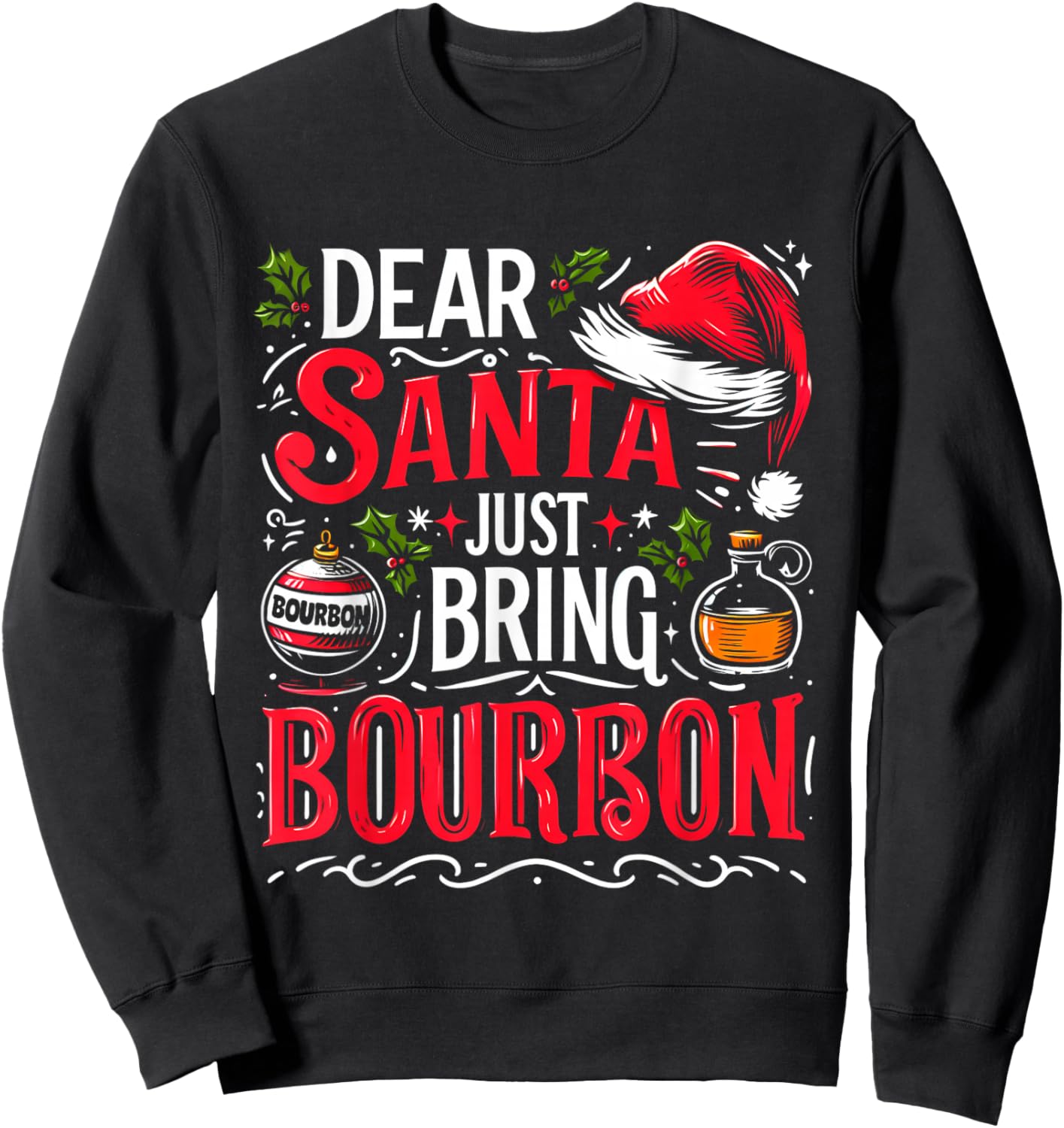Dear Santa Just Bring Bourbon Christmas Drinking Men Women Sweatshirt - Sweatshirt | Black