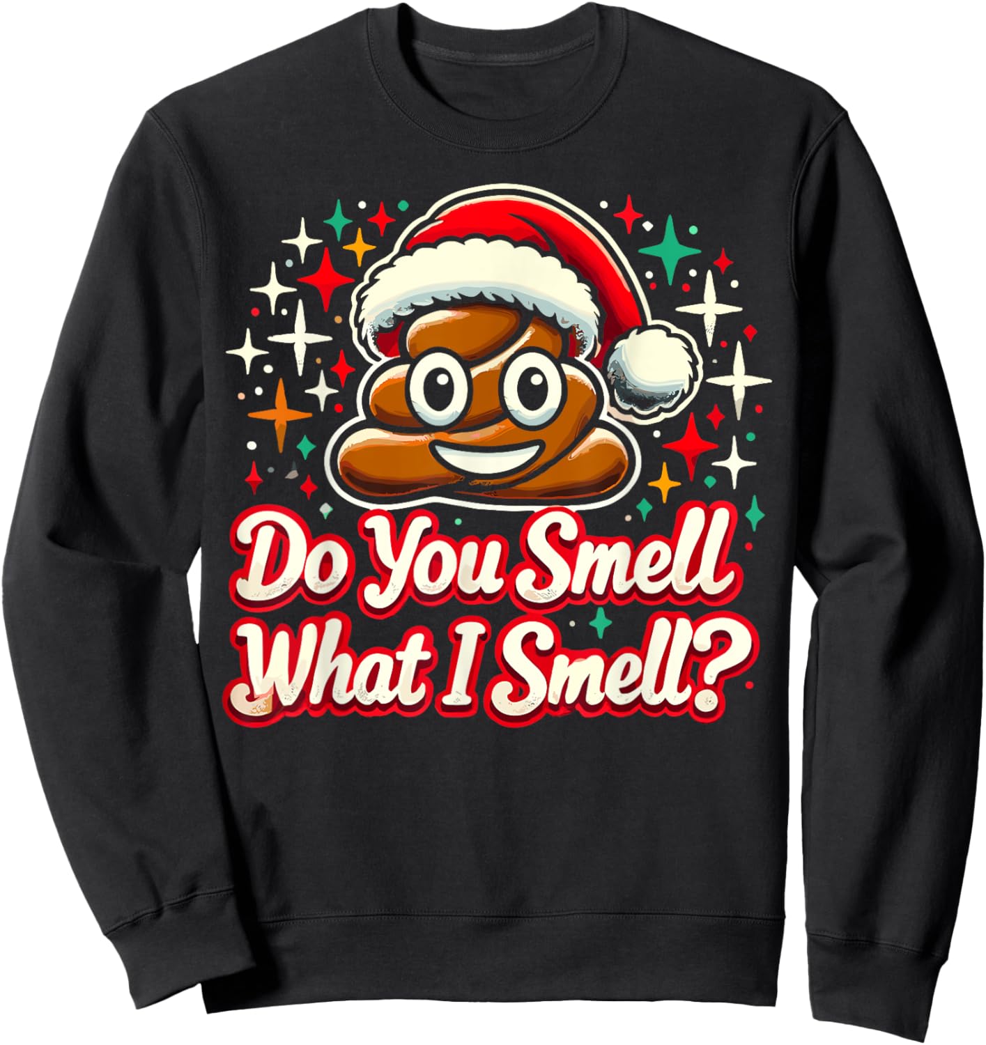 Do You Smell What I Smell - Christmas Humor Poop Funny Meme Sweatshirt - Sweatshirt | Black