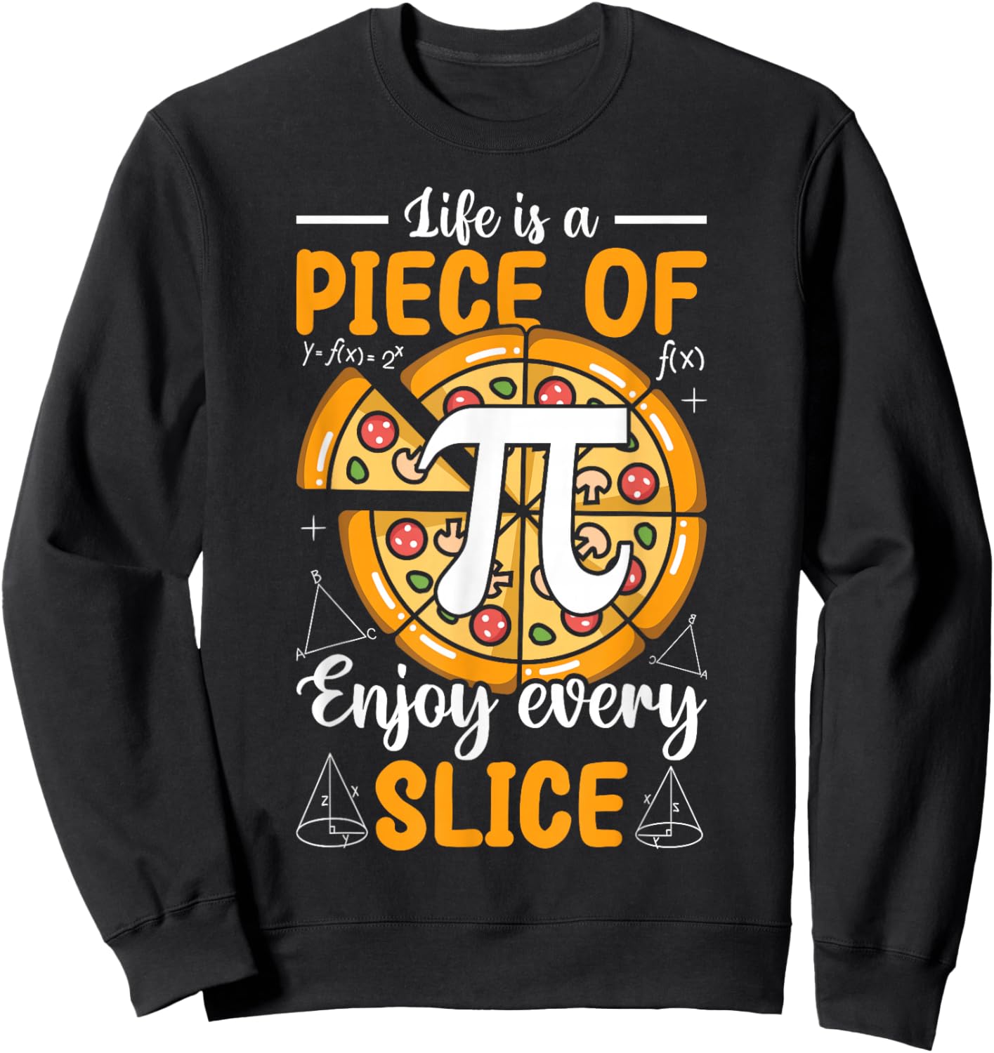 Pi Day 3.14 Pi - Life Is a Piece of Pi-Zza Enjoy Every Slice Sweatshirt - Sweatshirt | Black