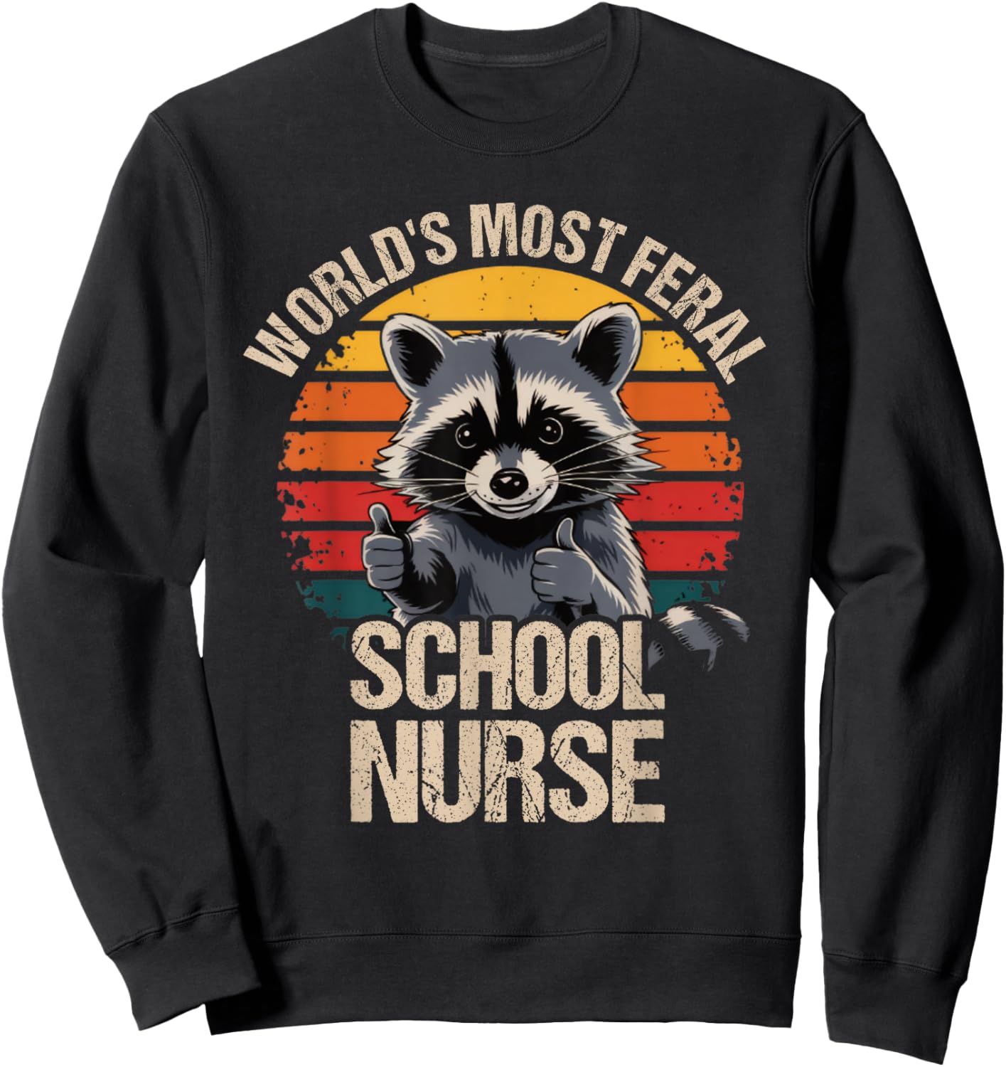 World's Most Feral School Nurse Cute Retro Vintage Raccoon Sweatshirt - Sweatshirt | Black