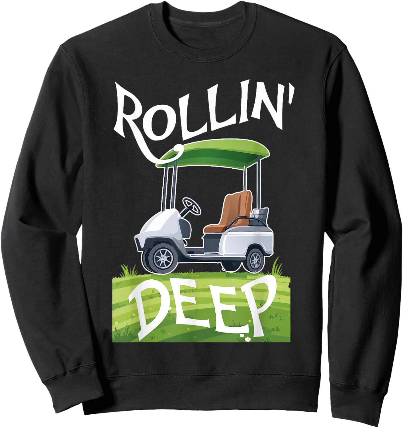 Rollin Deep Golf Cart Life Golfer Retired Retirement Sweatshirt - Sweatshirt | Black