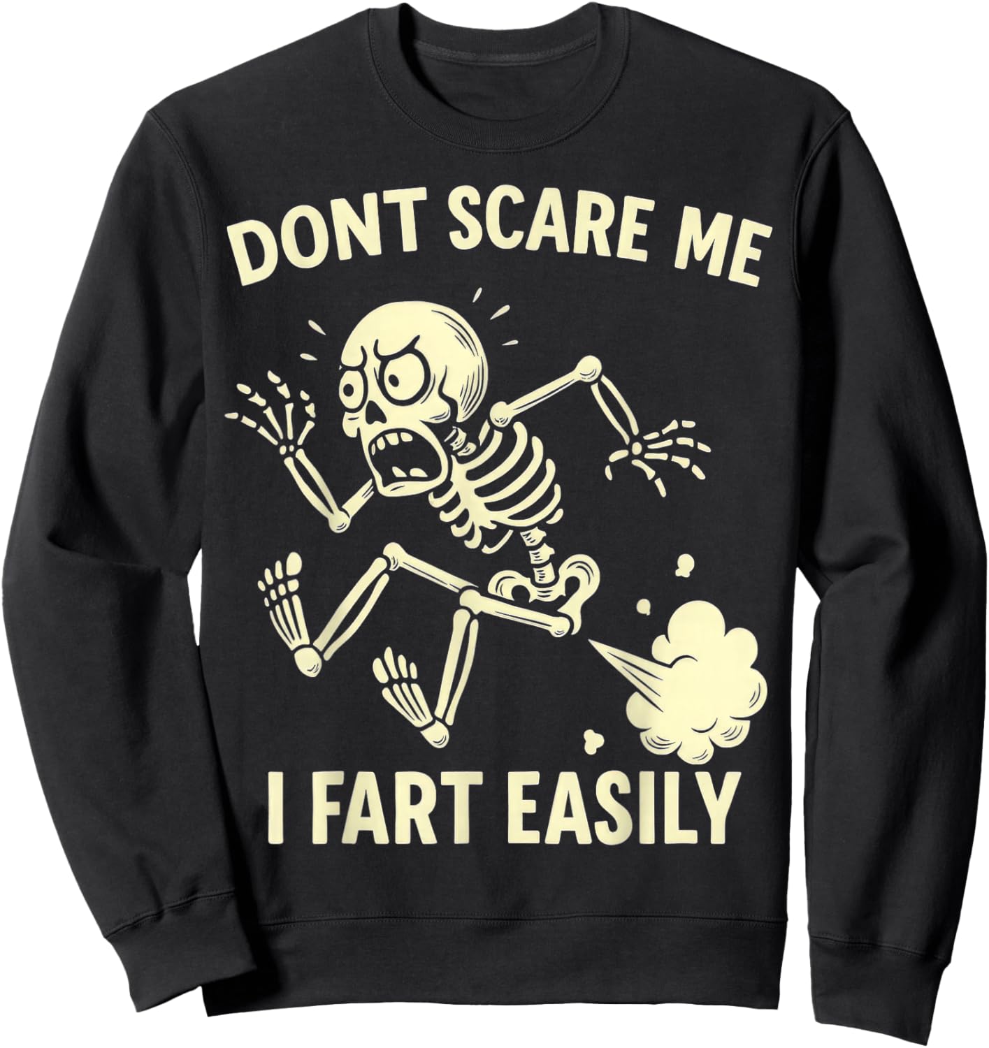 Funny Don't Scare Me I Fart Easily Sarcastic Meme Hilarious Sweatshirt - Sweatshirt | Black