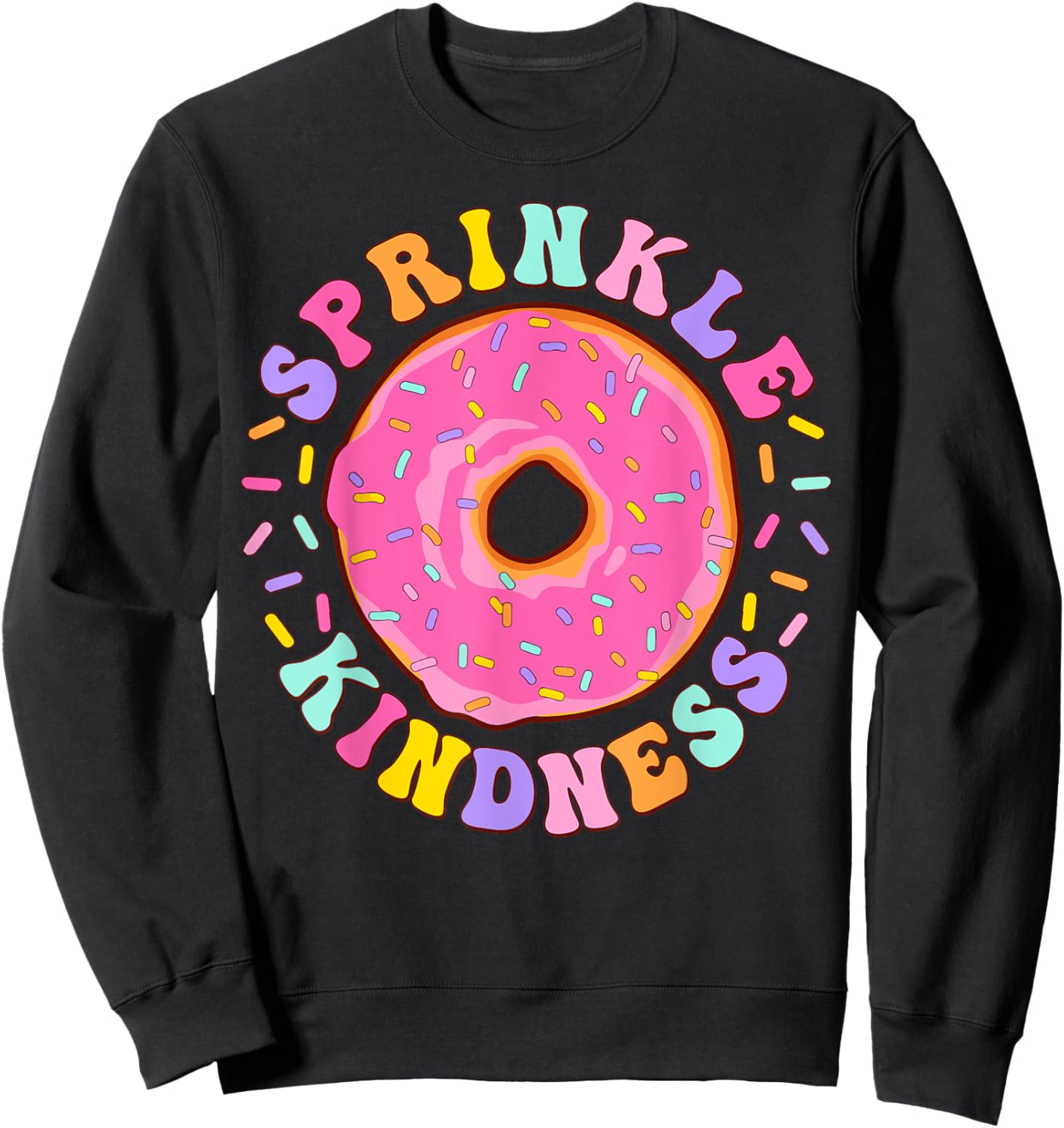 Donut Sprinkle Kindness Funny Girls Women Doughnut Lover Sweatshirt - Sweatshirt | Black