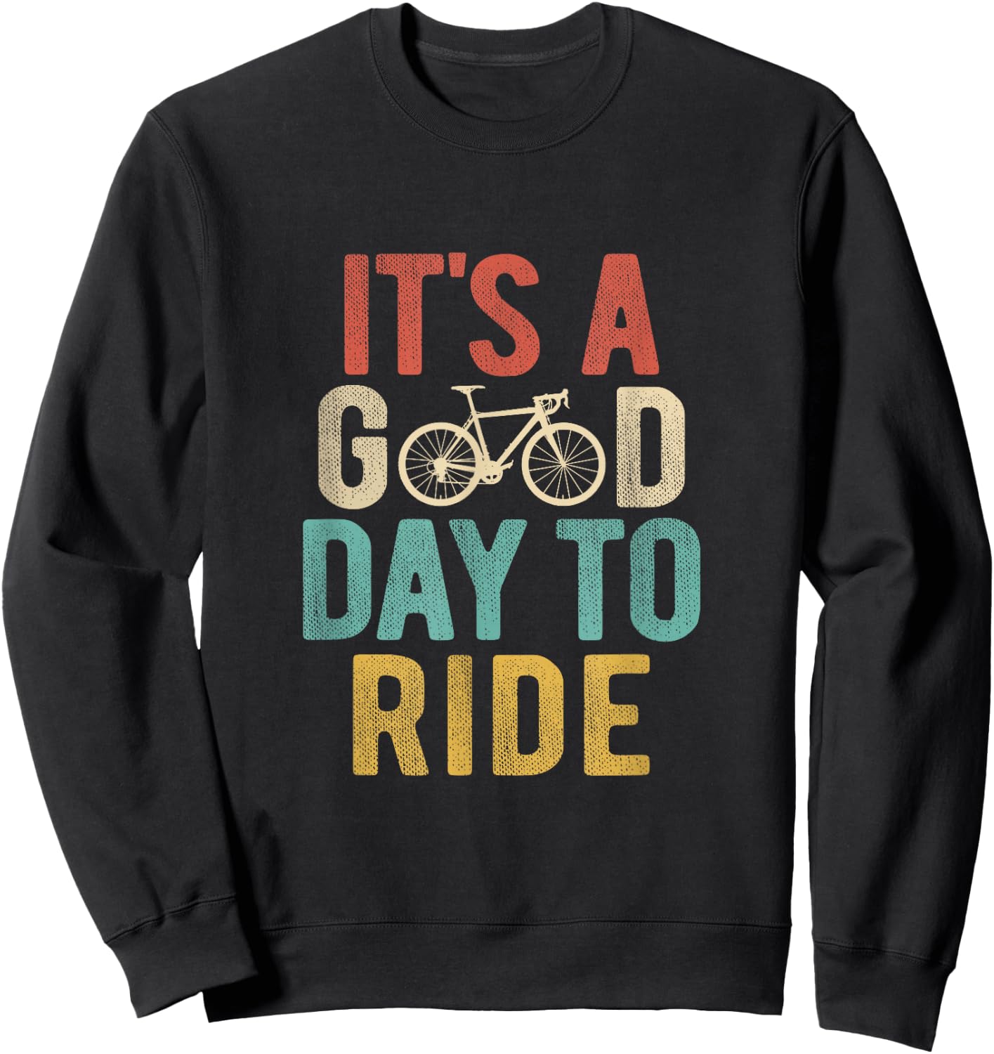 It's A Good Day To Ride Bicycle Bike Cyclist Mountain Bike Sweatshirt - Sweatshirt | Black