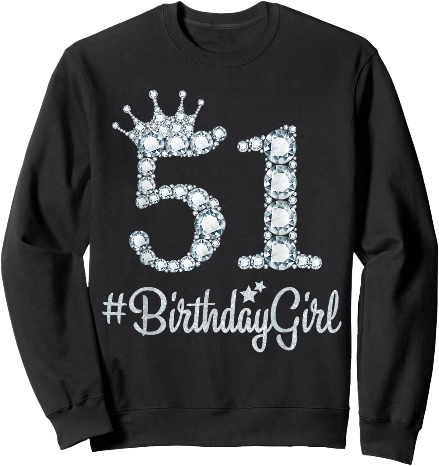 51 BirthdayGirl 51 Years Old Happy 51st Birthday Girl Sweatshirt - Sweatshirt | Black