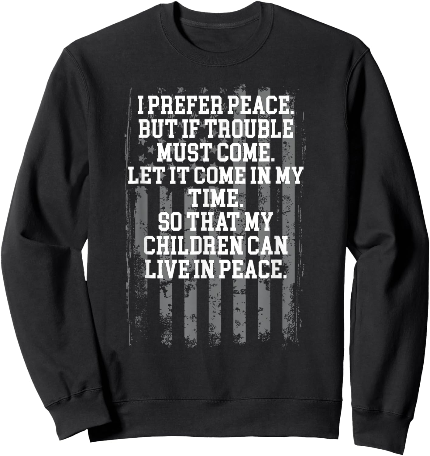 I Prefer Peace But If Trouble Must Come Let It Come Sweatshirt - Sweatshirt | Black