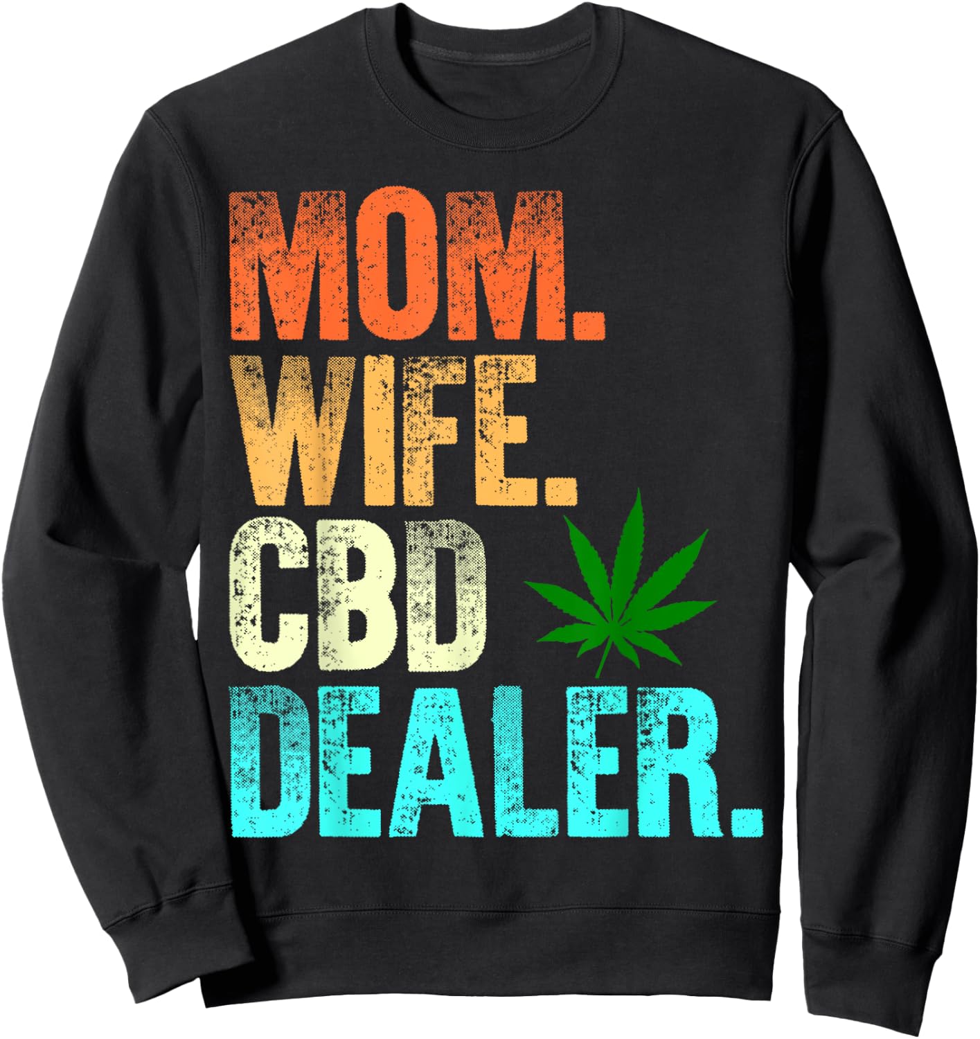 Mom Wife CBD Dealer CBD Oil Affiliate Sales Women's Fun Gift Sweatshirt - Sweatshirt | Black