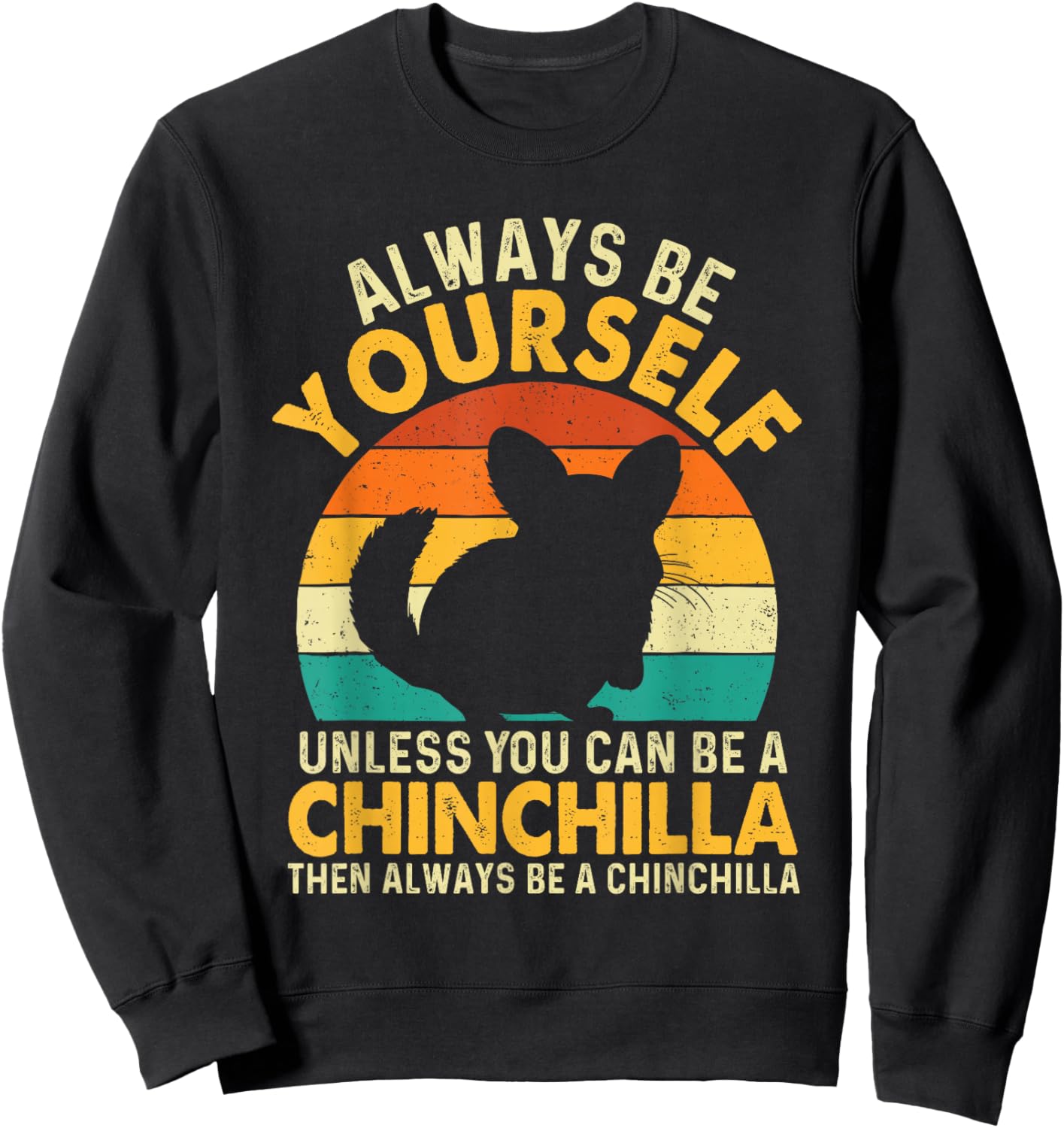 Always Be Yourself - Animal Whisperer Chinchilla Lover Sweatshirt - Sweatshirt | Black