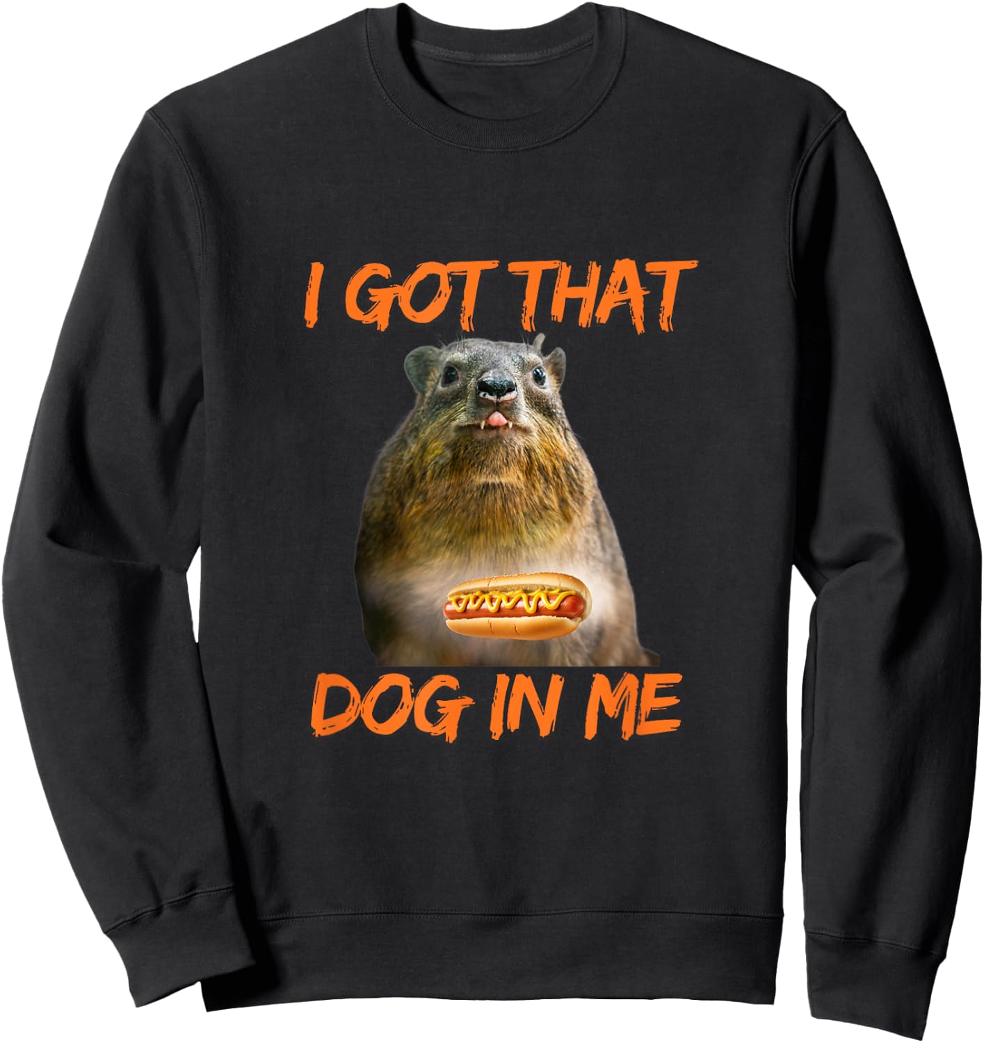 I Got That Dog In Me Hyrax Animal Funny meme Women Sweatshirt - Sweatshirt | Black