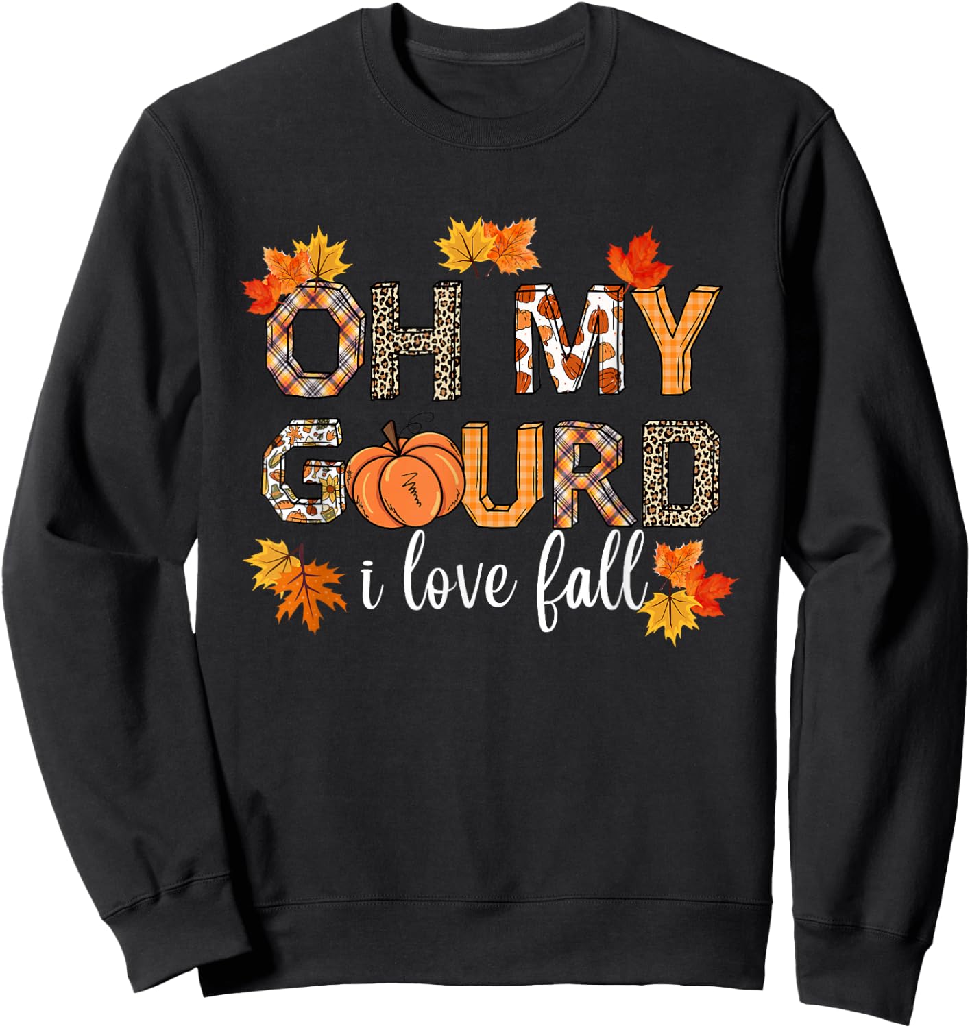 Oh My Gourd I Love Fall Thanksgiving Pumpkin Autumn Fall Sweatshirt - Sweatshirt | Black