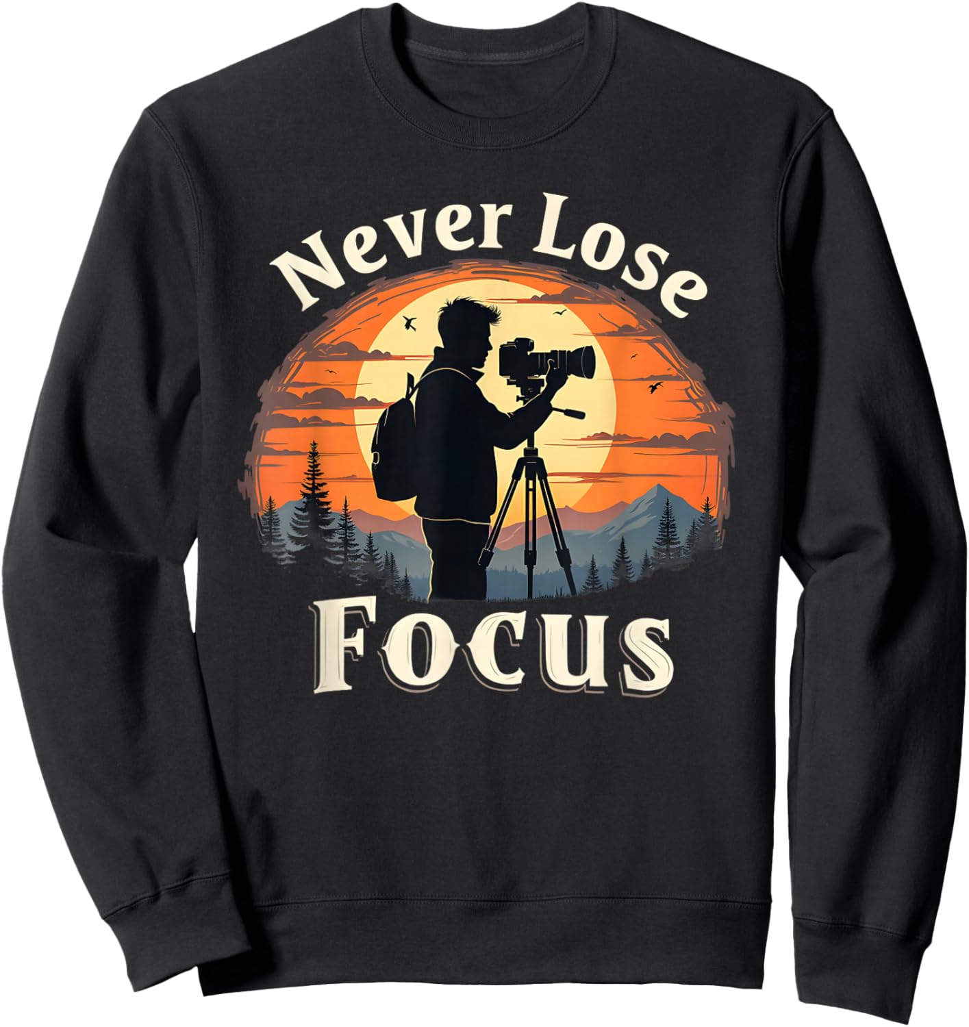 Never Lose Focus, Photography Inspired Design Sweatshirt - Sweatshirt | Black
