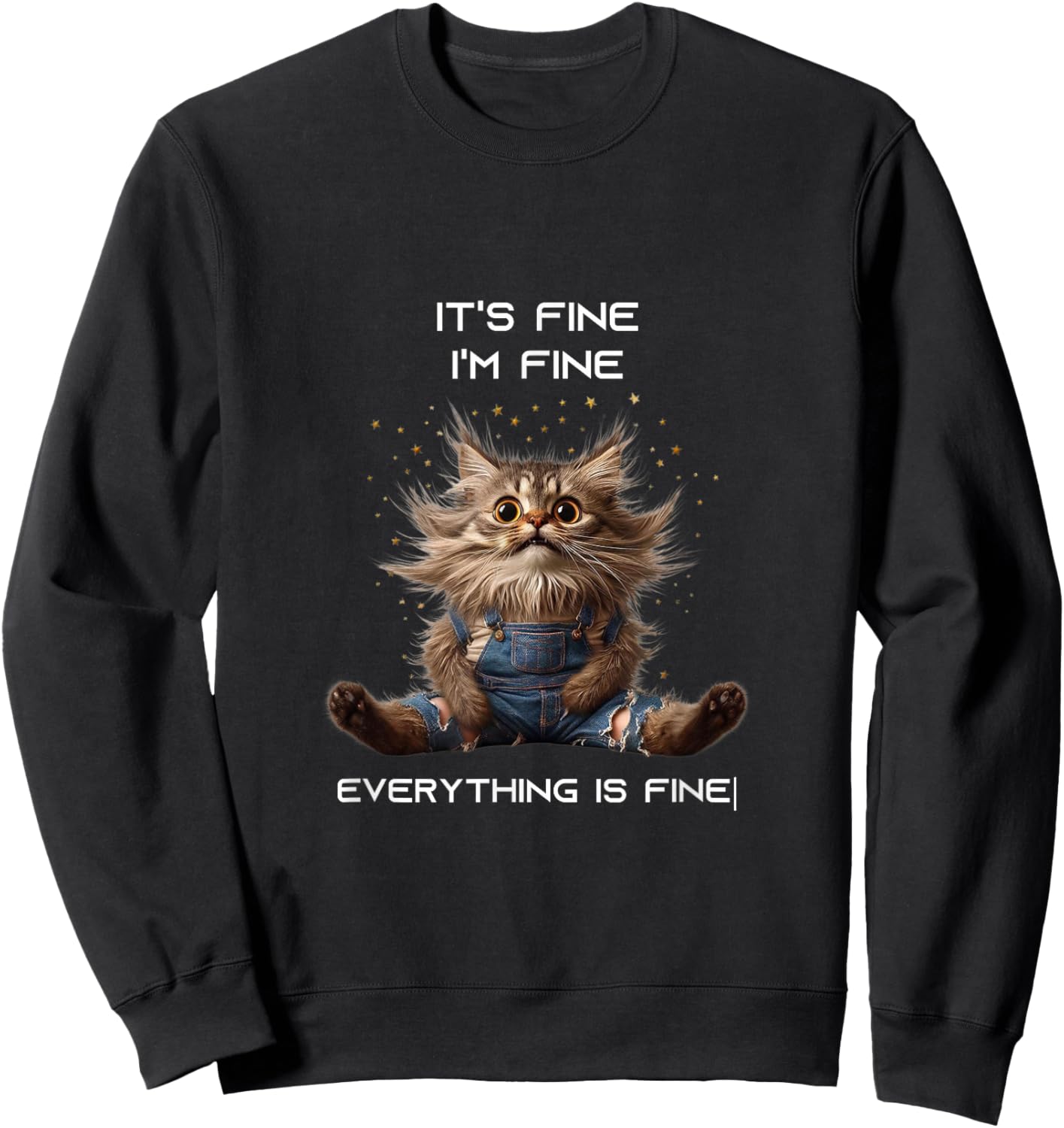 Sarcastic Funny Cat IT'S FINE I'M FINE EVERYTHING IS FINE Sweatshirt - Sweatshirt | Black