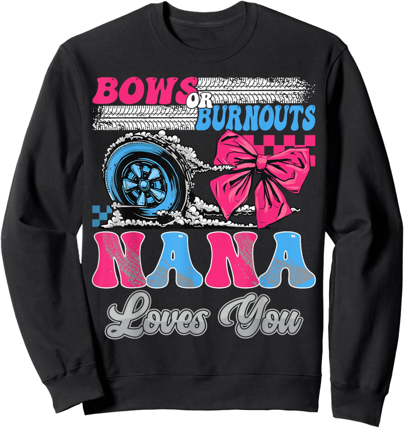 Burnouts or Bows Nana Loves You Gender Reveal Party Sweatshirt - Sweatshirt | Black