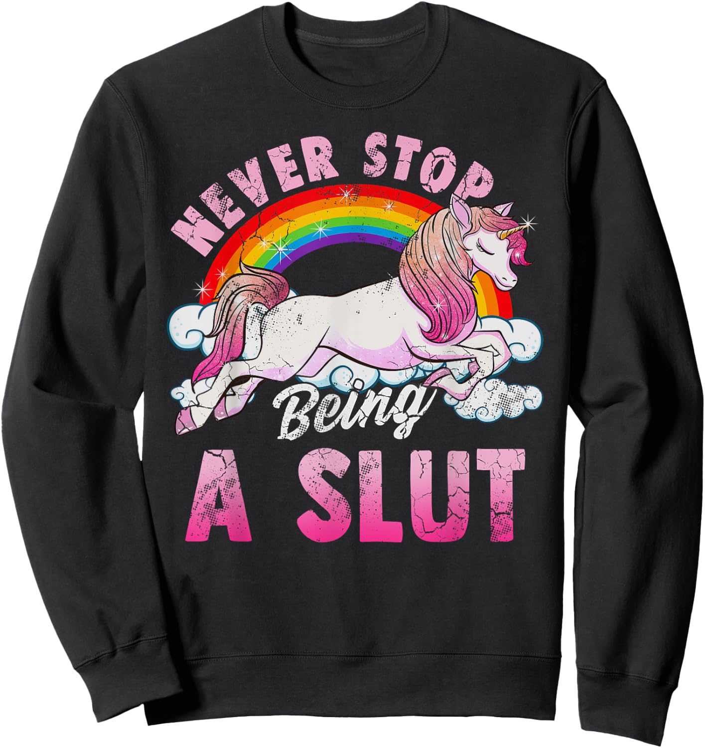 Unicorn Slut Never Stop Being a Slut Sweatshirt - Sweatshirt | Black