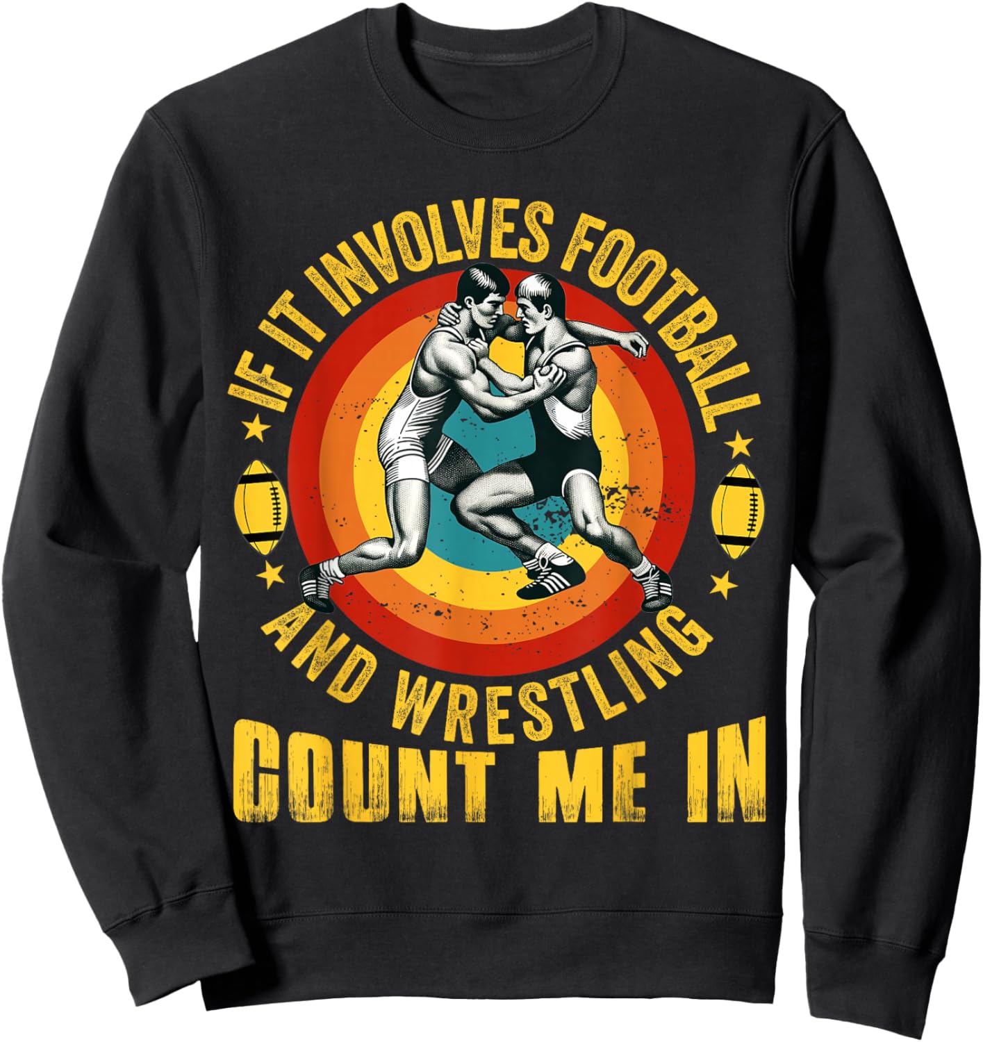 If It Involves Football and Wrestling Count Me in Wrestler Sweatshirt - Sweatshirt | Black
