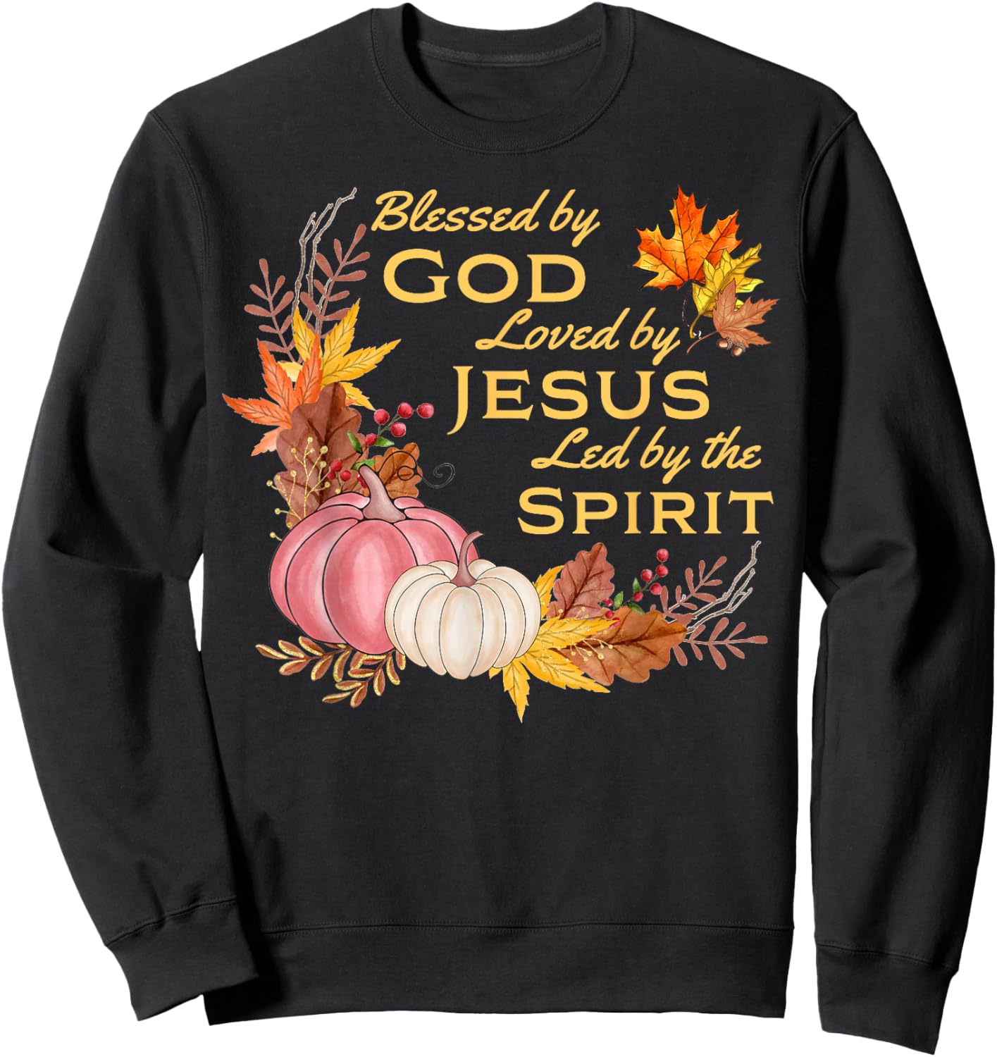 Blessed By God - Loved By Jesus, Fall Harvest Sweatshirt - Sweatshirt | Black