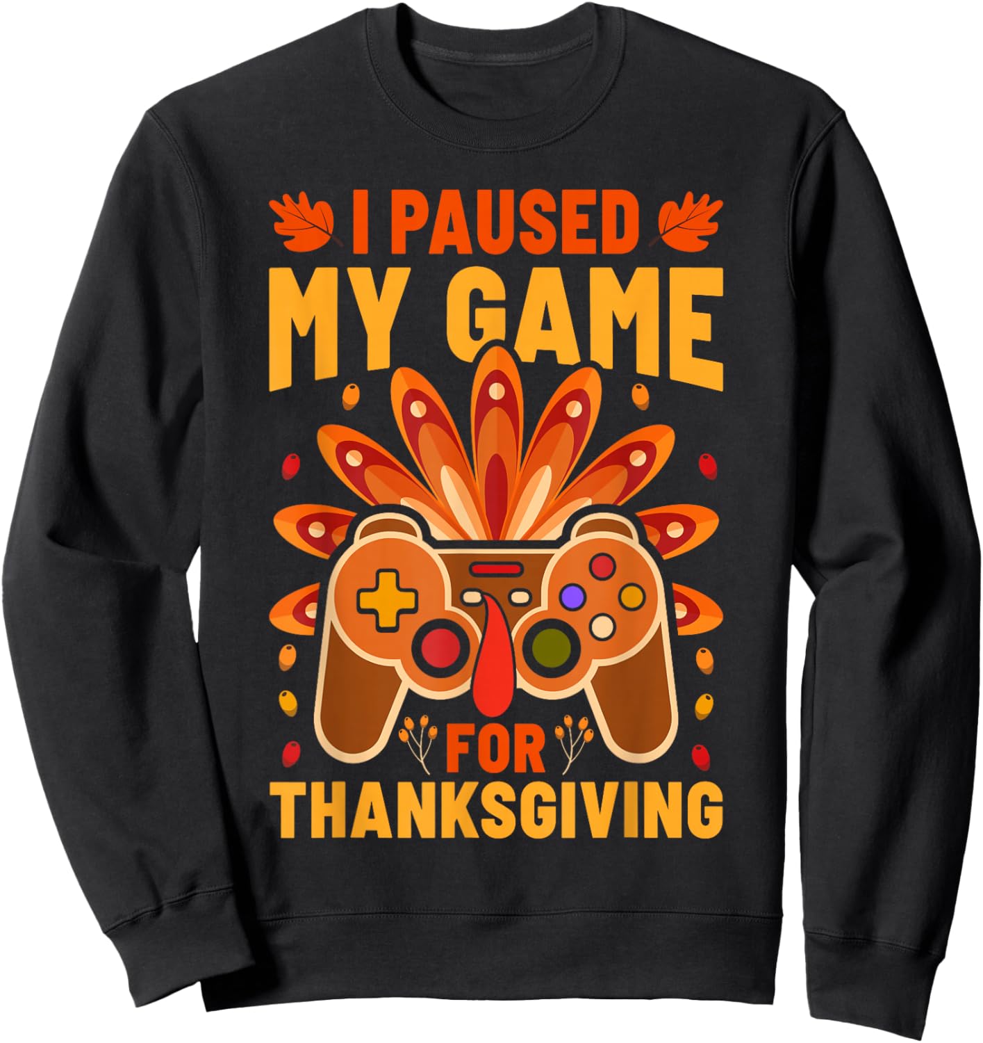 I Paused My Games for Thanksgiving Funny Gamer Boy Kids Girl Sweatshirt - Sweatshirt | Black