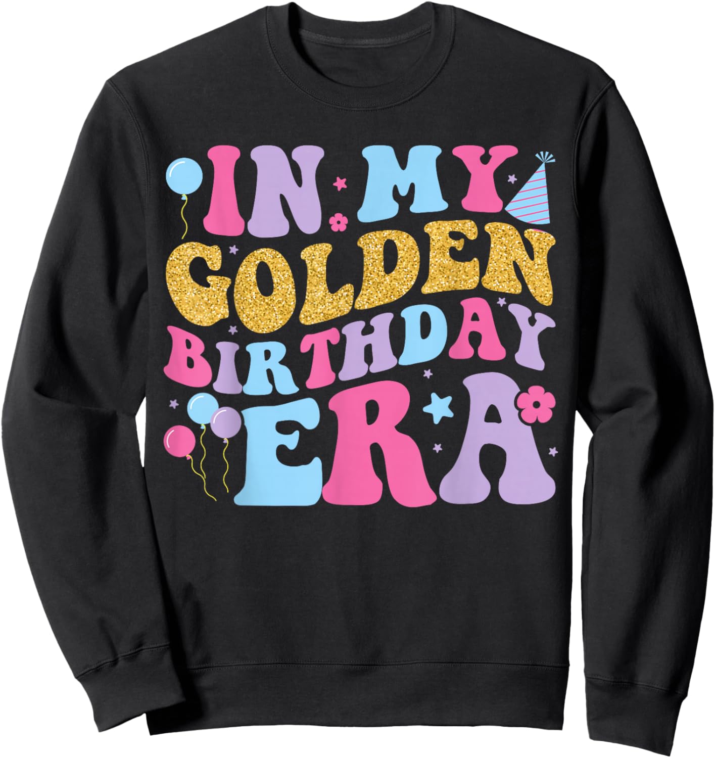 In My Golden Birthday Era Girls Women Retro Groovy Birthday Sweatshirt - Sweatshirt | Black