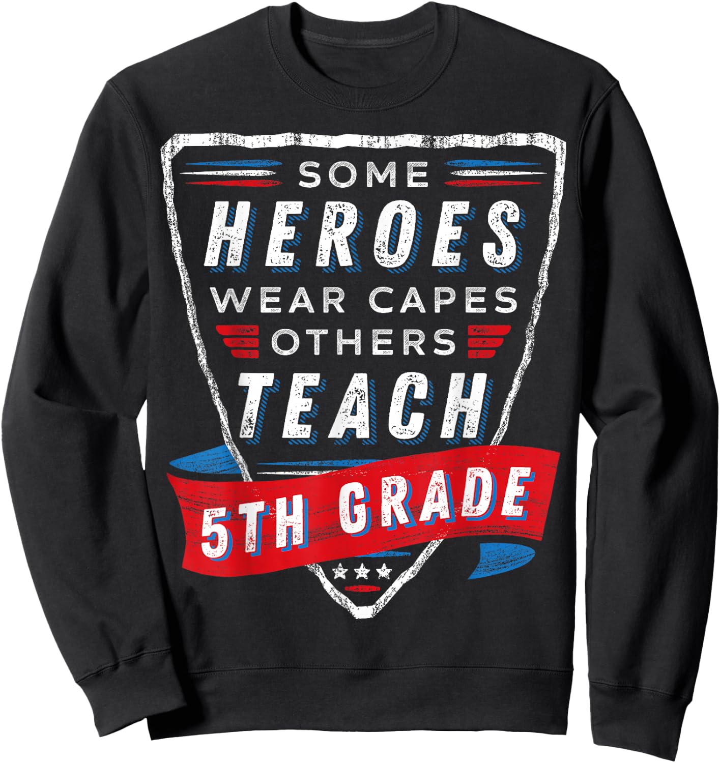 Some Heroes Wear Capes Others Teach 5th Grade Teacher Gift Sweatshirt - Sweatshirt | Black