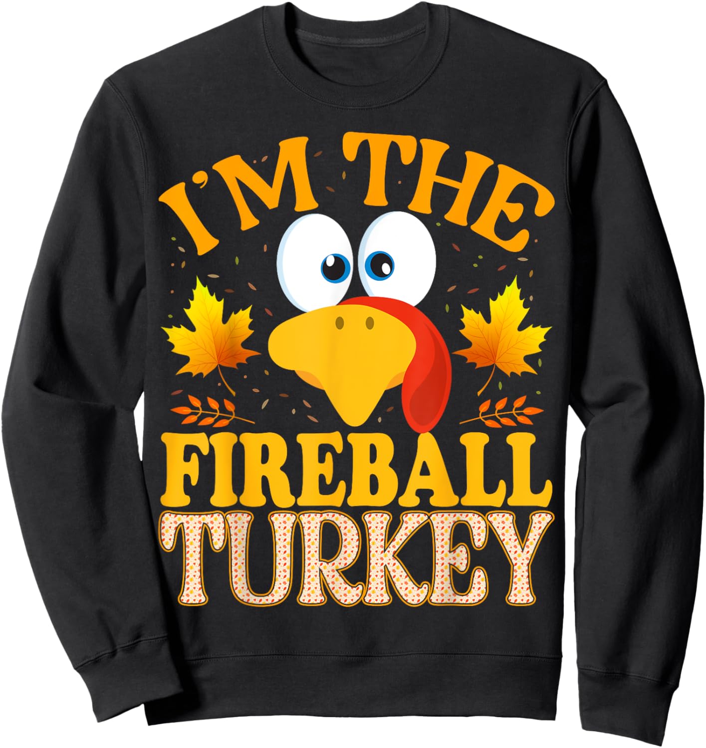 Thanksgiving I'm The Fireball Turkey Matching Sweatshirt - Sweatshirt | Black