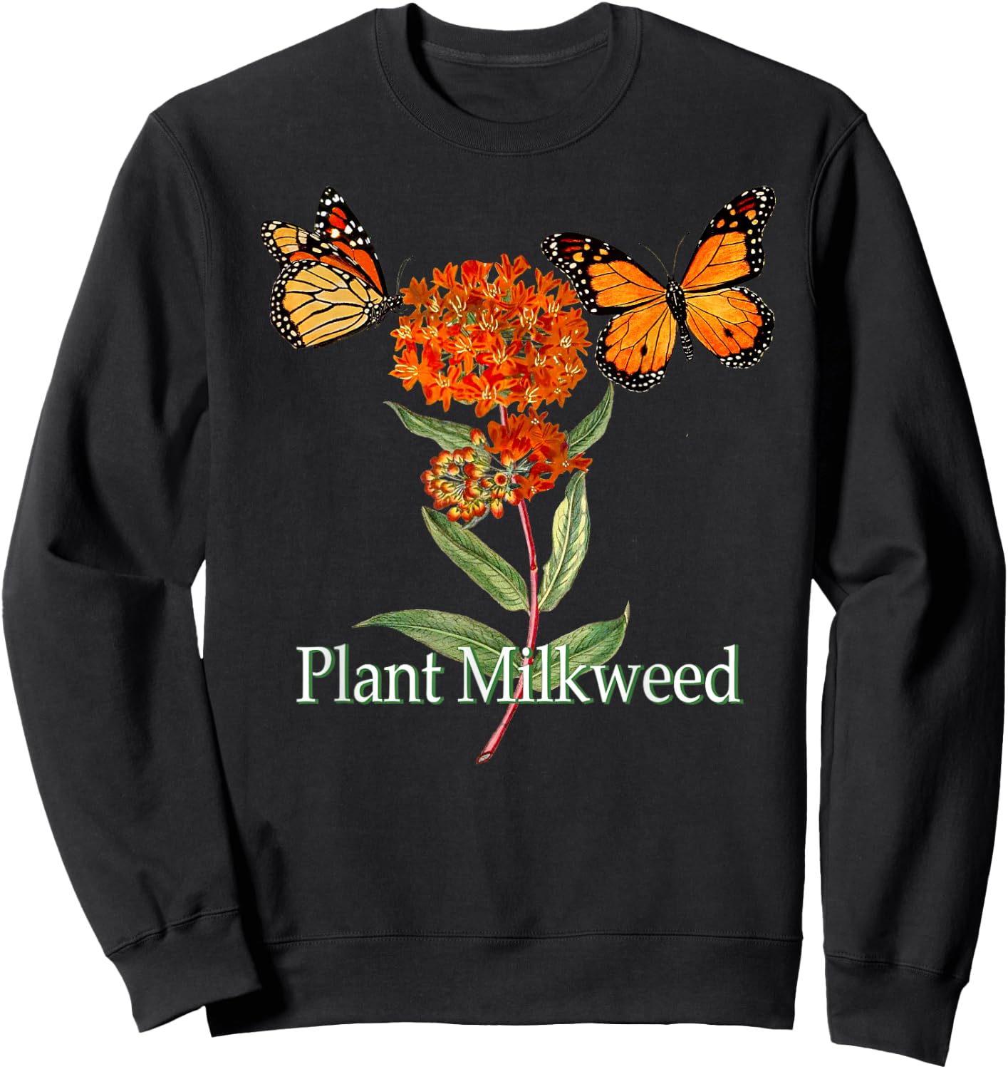 Monarch Butterfly Lover Plant Milkweed Save The Monarchs Sweatshirt - Sweatshirt | Black