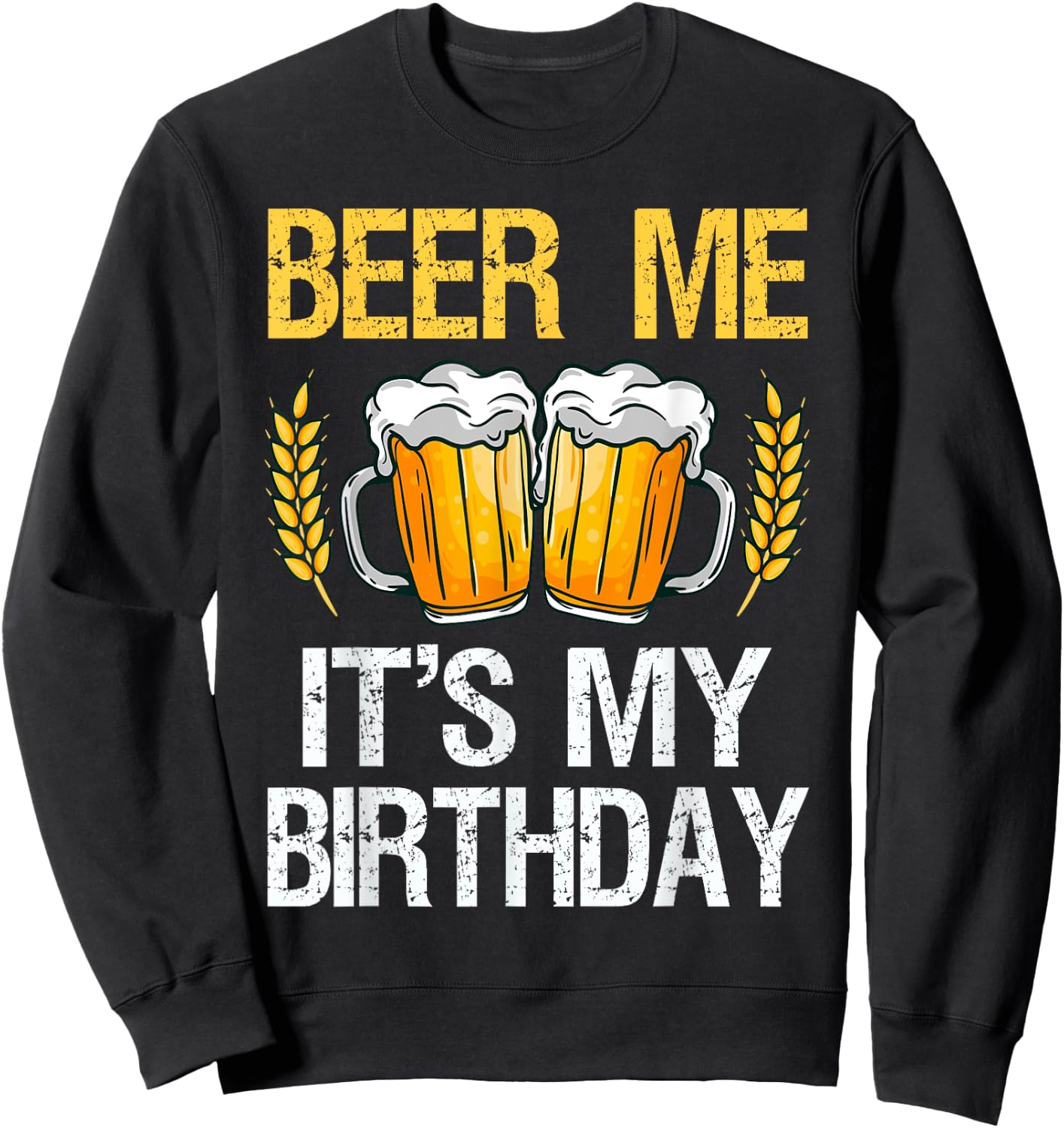 Beer Me It's My Birthday Sweatshirt - Sweatshirt | Black