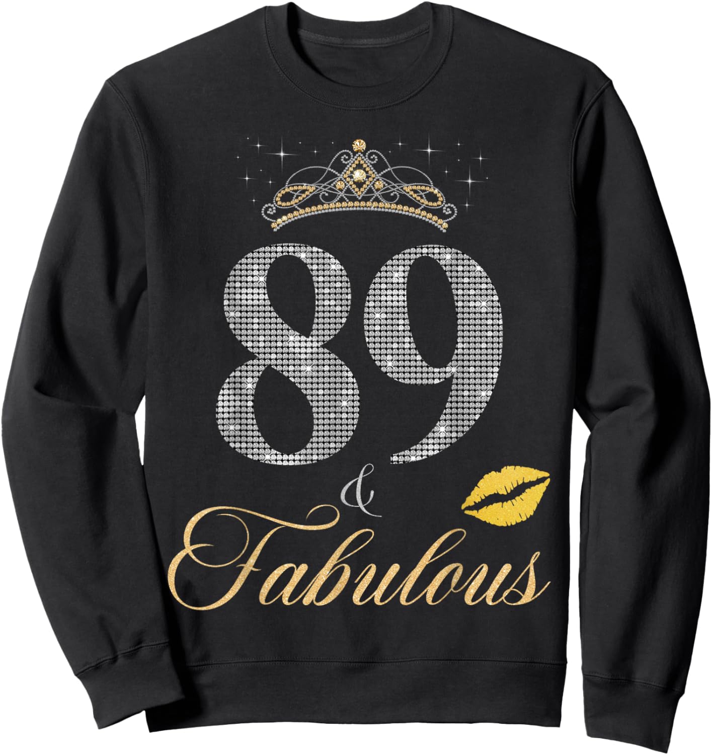 89 & Fabulous 89th Birthday 89 Years old Crown Lips Stars Sweatshirt - Sweatshirt | Black
