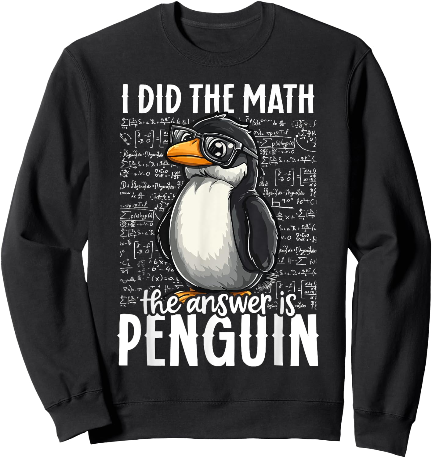 I Did The Math The Answer Is Penguin Funny Math Teacher Kid Sweatshirt - Sweatshirt | Black
