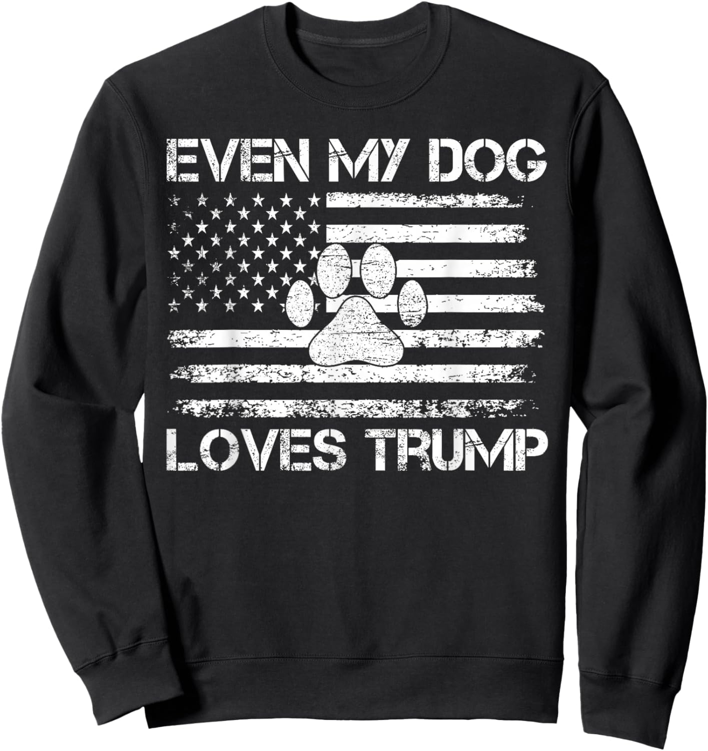 Even My Dog Loves America USA Flag Dog Paw Lover Patriotic Sweatshirt - Sweatshirt | Black
