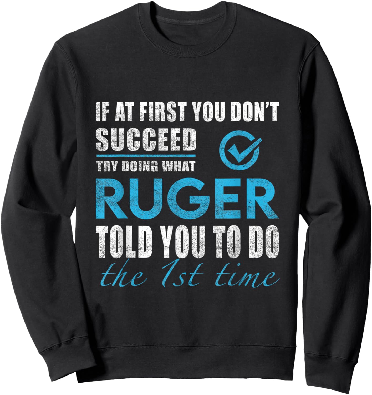 Ruger Name - Try What Ruger Told You To Do Sweatshirt - Sweatshirt | Black