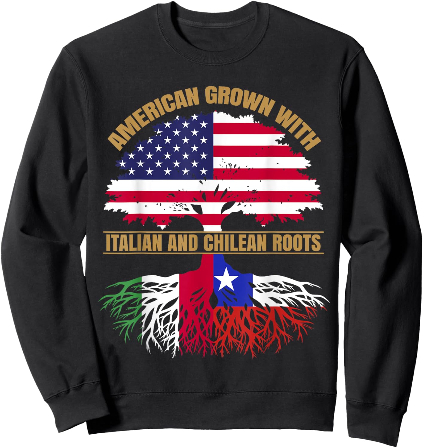 Heritage American Grown with Italian Chilean Roots Sweatshirt - Sweatshirt | Black