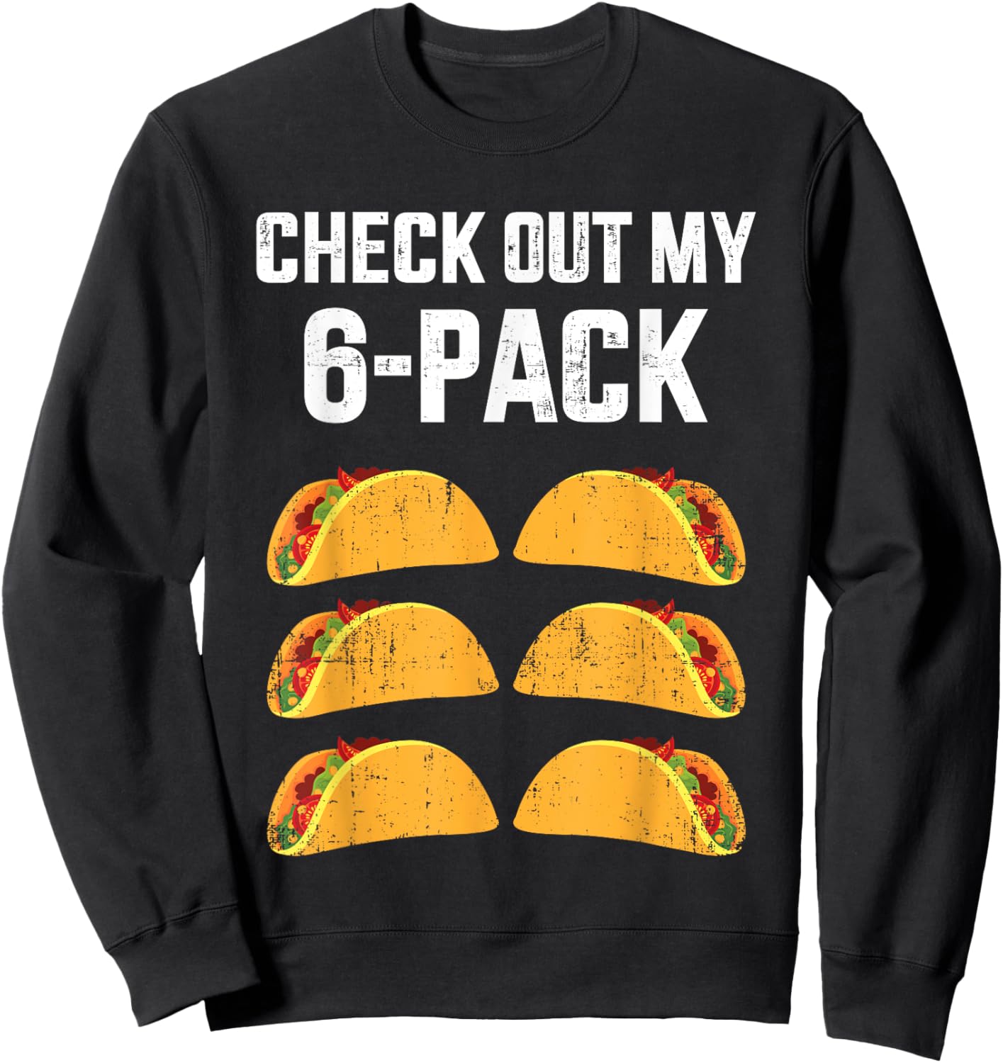 Funny check out my six 6 pack with tacos for Cinco de Mayo Sweatshirt - Sweatshirt | Black