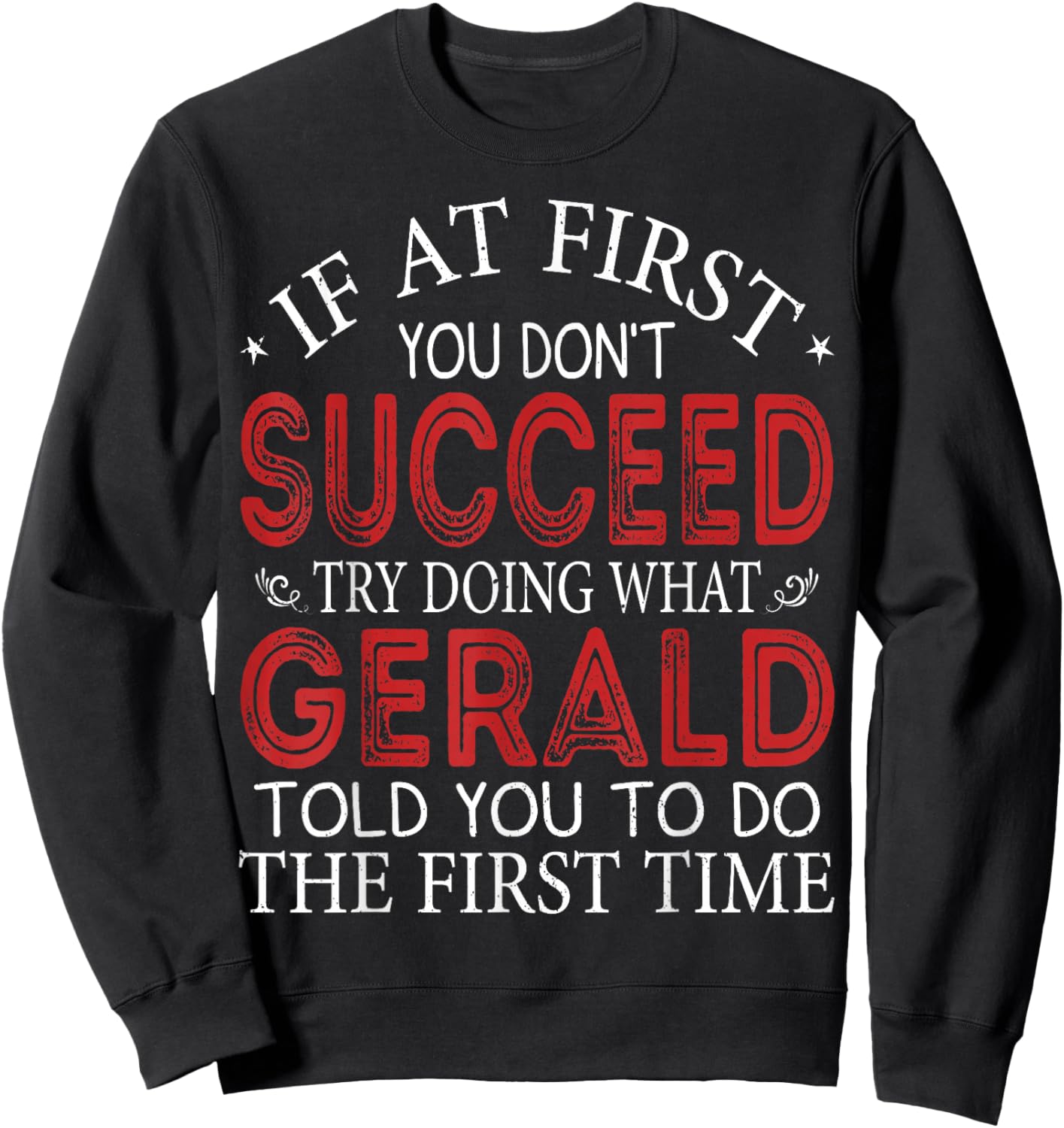 If At First You Don't Succeed Try Doing What Gerald Sweatshirt - Sweatshirt | Black