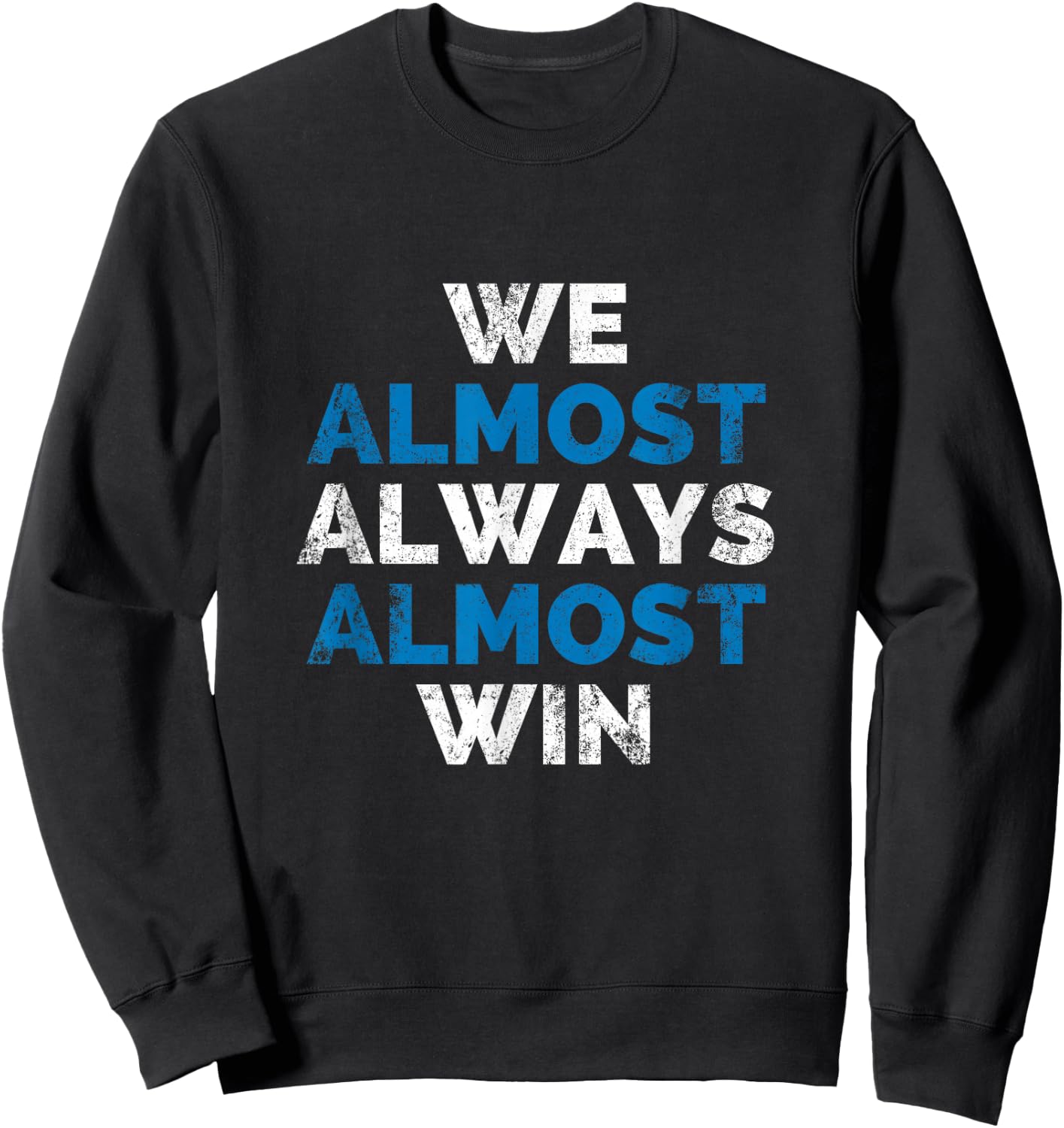 Detroit we almost always almost win Sweatshirt - Sweatshirt | Black