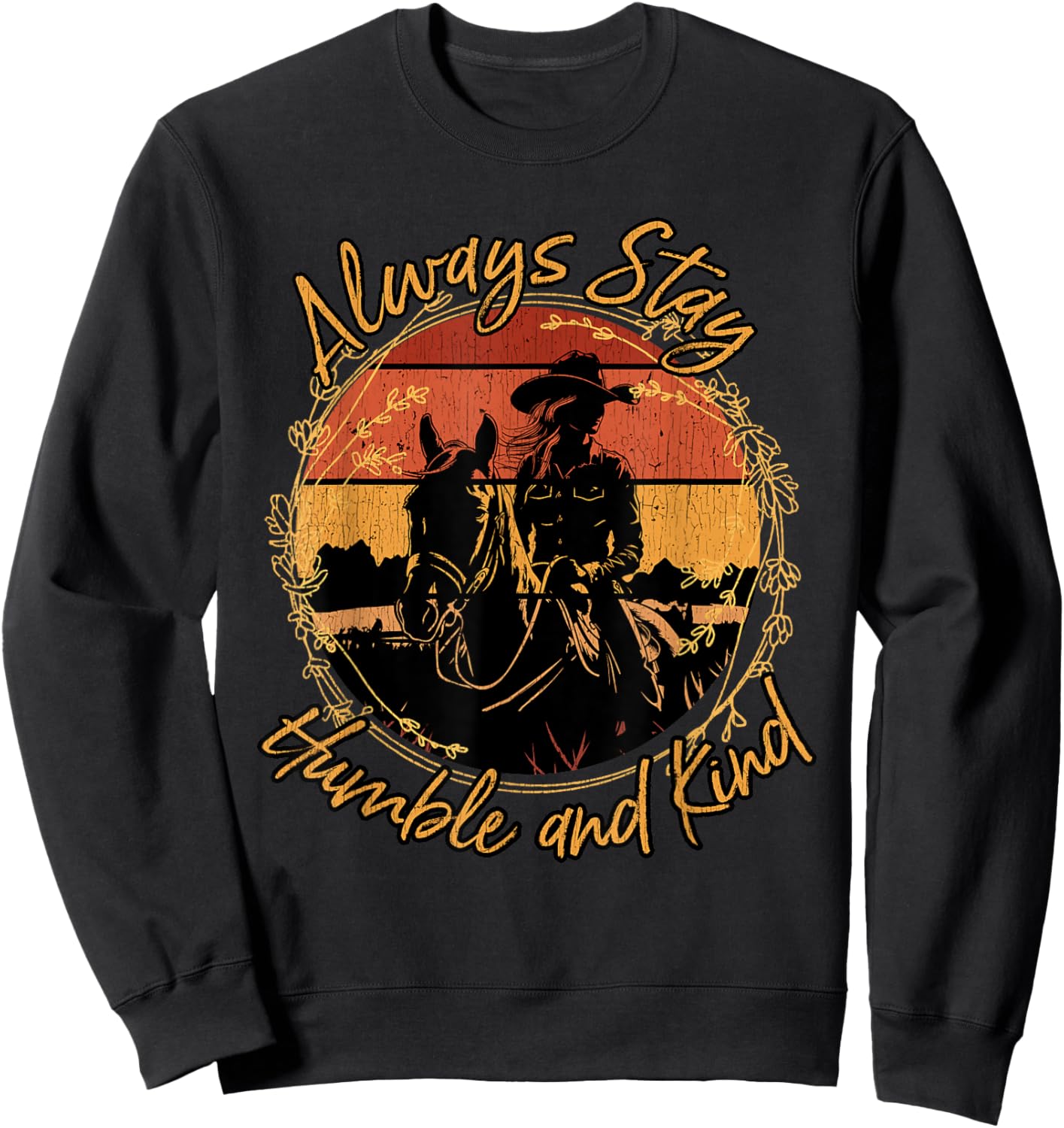 Always Stay Humble And Kind Western Riding Horse Cowgirl Sweatshirt - Sweatshirt | Black