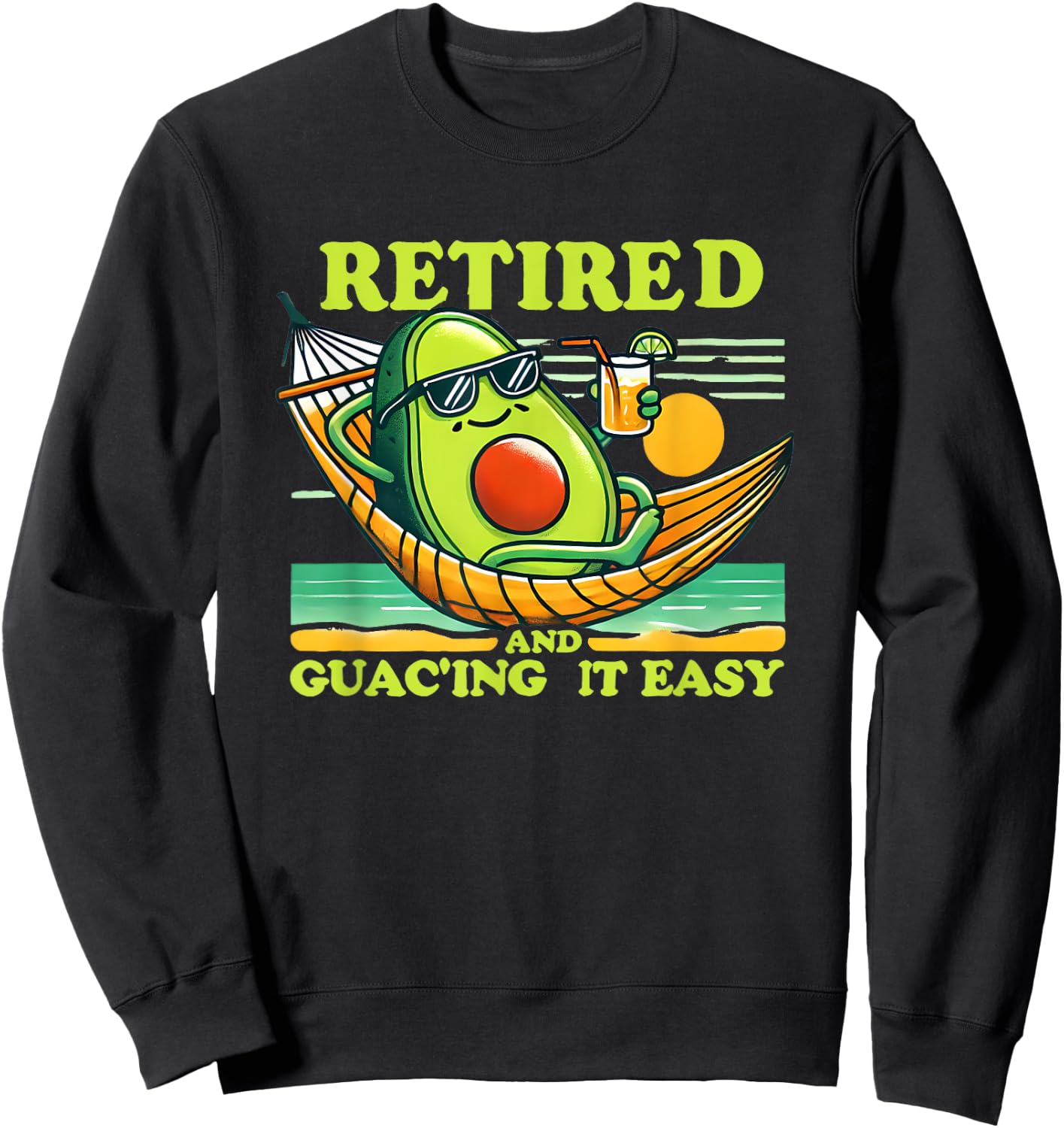 Retired and Guac'ing It Easy Funny Avocado Graphic Design Sweatshirt - Sweatshirt | Black