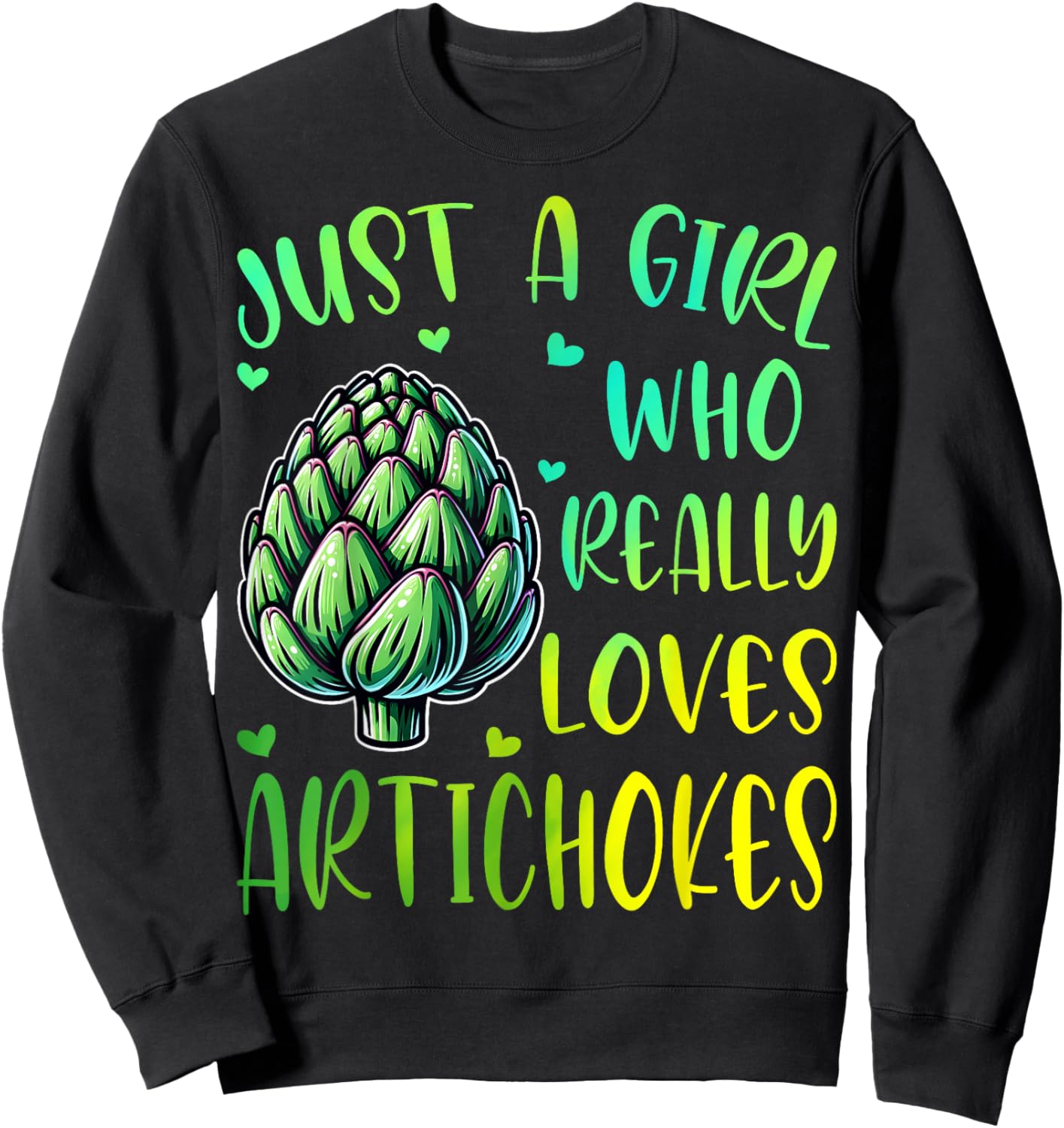 Artichoke Lover Girl Just a Girl Who Really Loves Artichokes Sweatshirt - Sweatshirt | Black