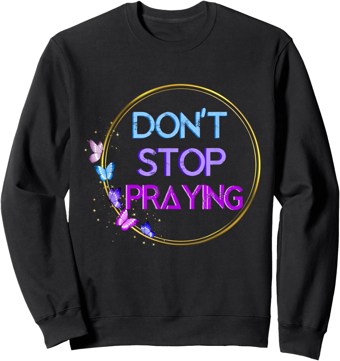 Don't Stop Praying Retro Aesthetic Sweatshirt - Sweatshirt | Black