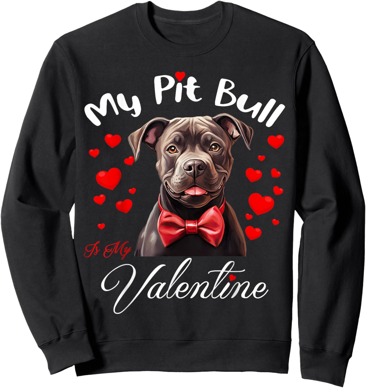 My Pit Bull Is My Valentine Dog Lover Valentine's Day Sweatshirt - Sweatshirt | Black
