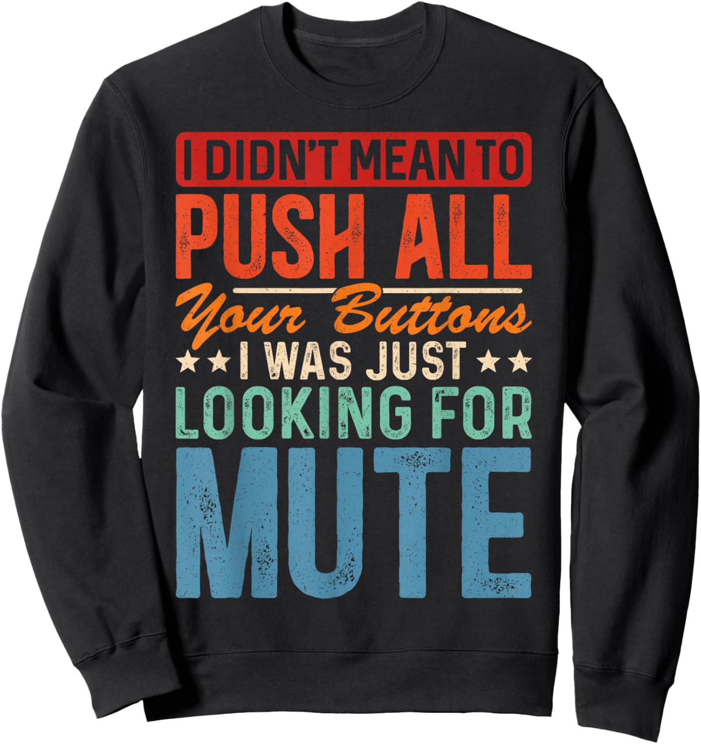 I Didnt Mean To Push All Your Buttons I Was Looking For Mute Sweatshirt - Sweatshirt | Black