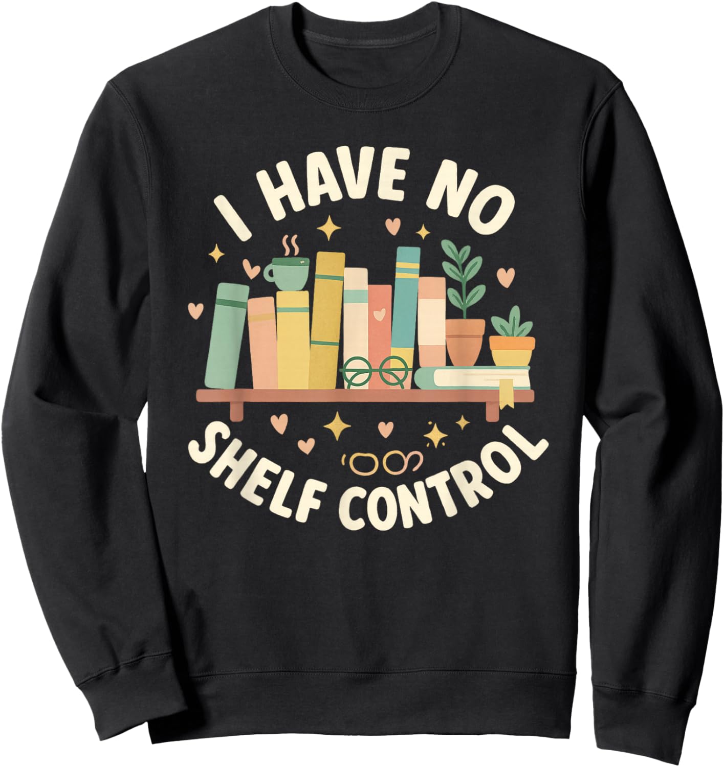 I Have No Shelf Control Funny Book Lover Graphic Sweatshirt - Sweatshirt | Black