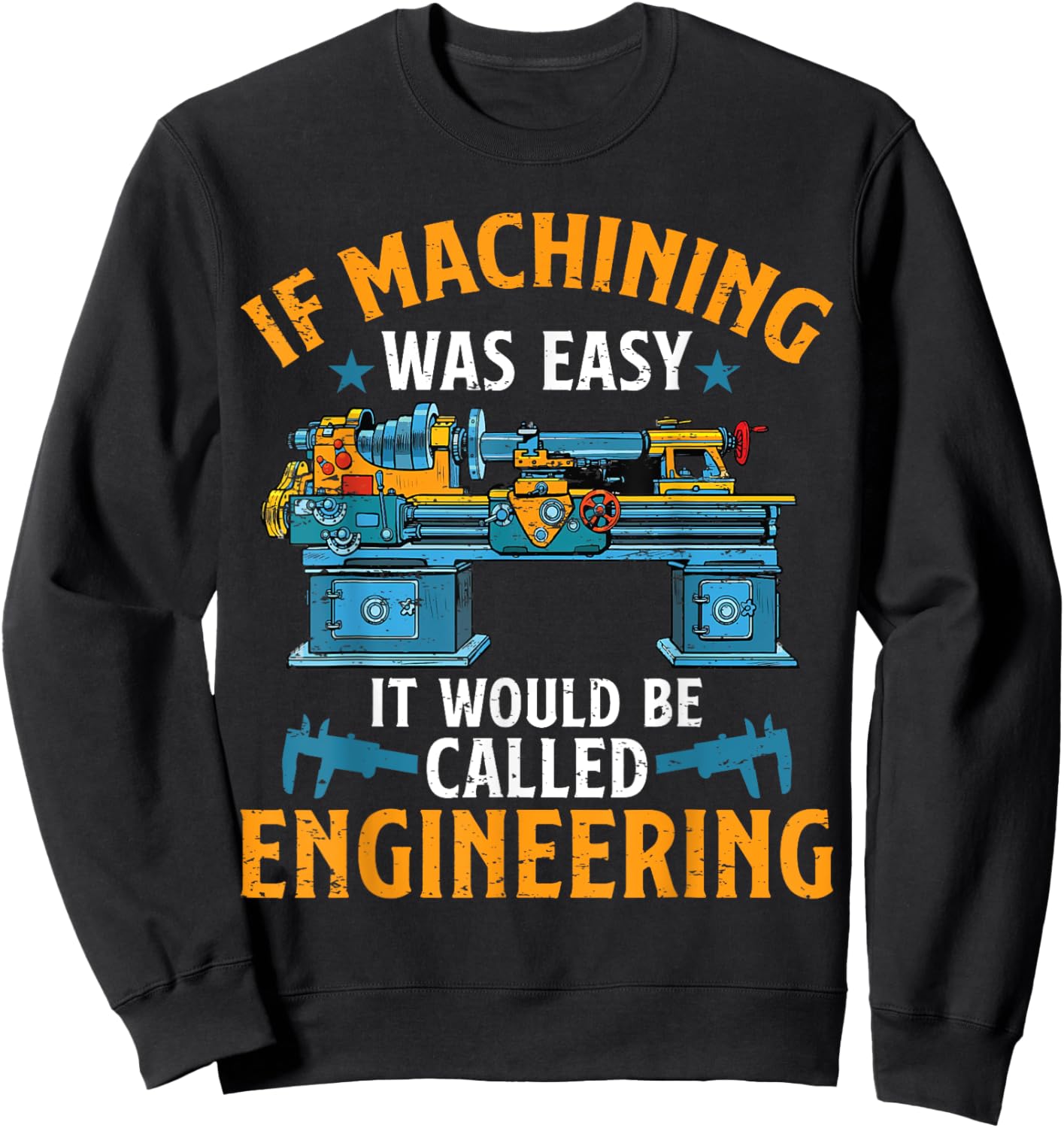 If Machining Was Easy Funny Machinist CNC Operator Sweatshirt - Sweatshirt | Black