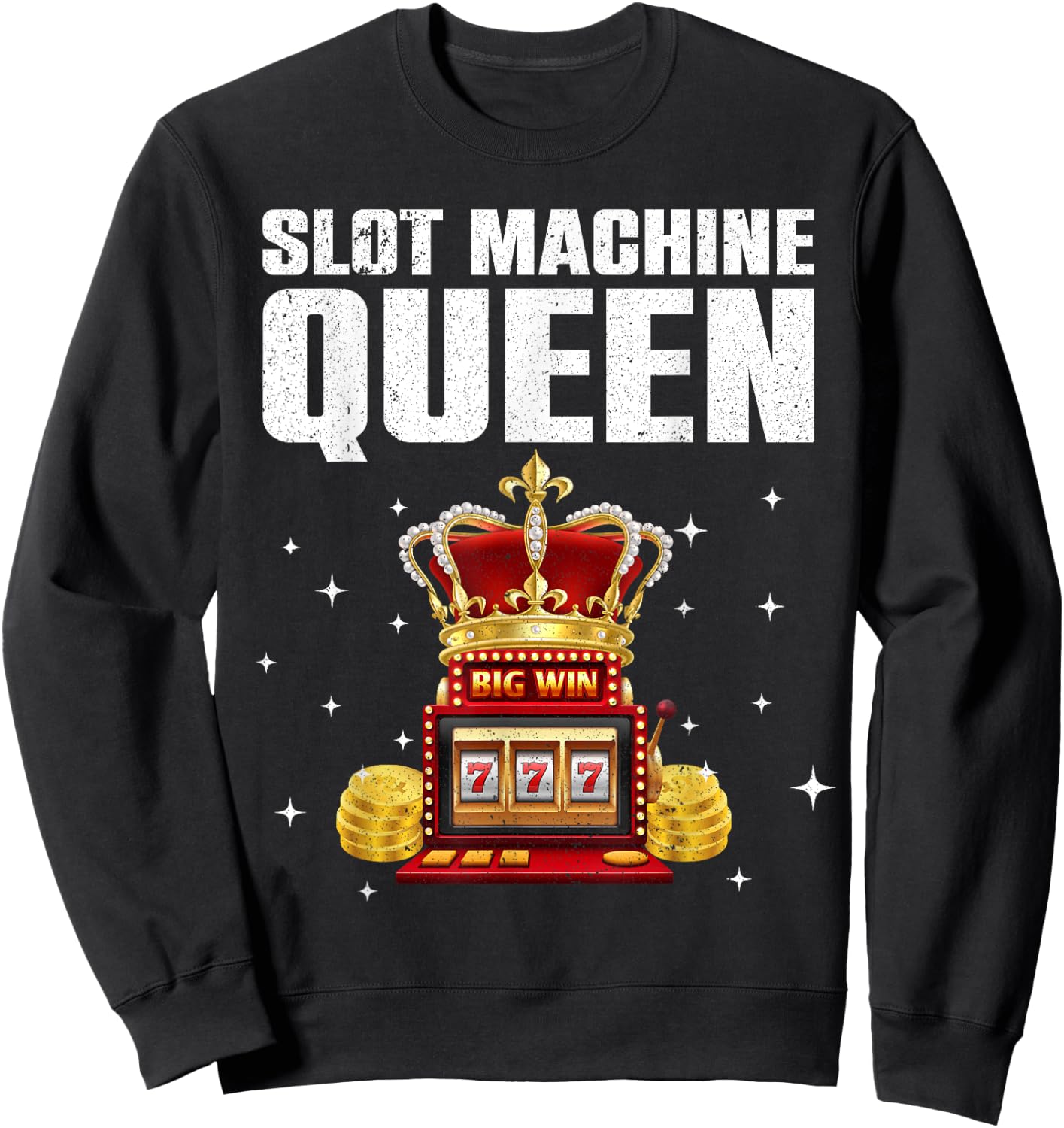 Cool Slot Machine Queen Art Girls Casino Gambler Sweatshirt - Sweatshirt | Black