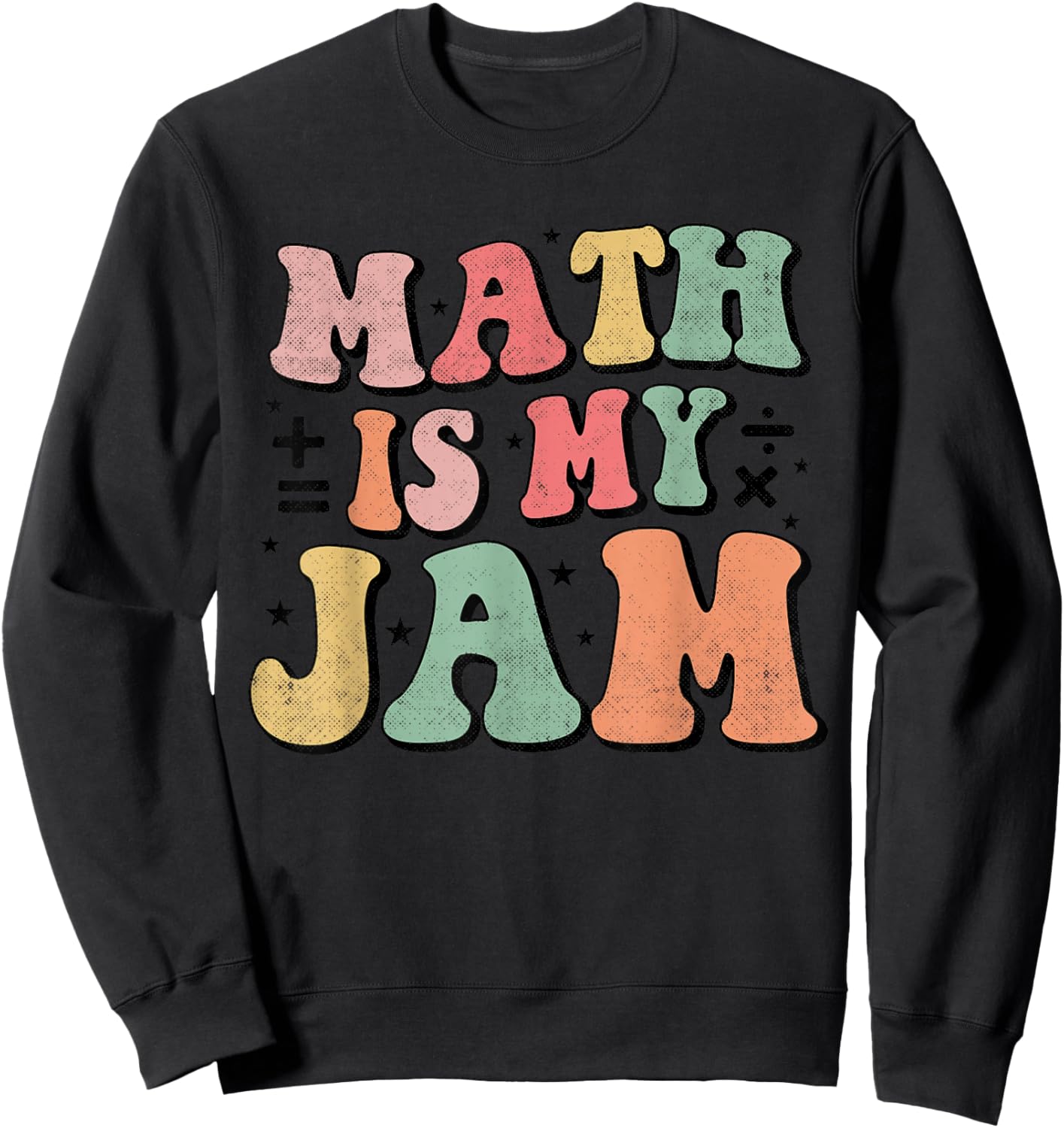 Groovy Math is My Jam First Day Back To School Math Teachers Sweatshirt - Sweatshirt | Black