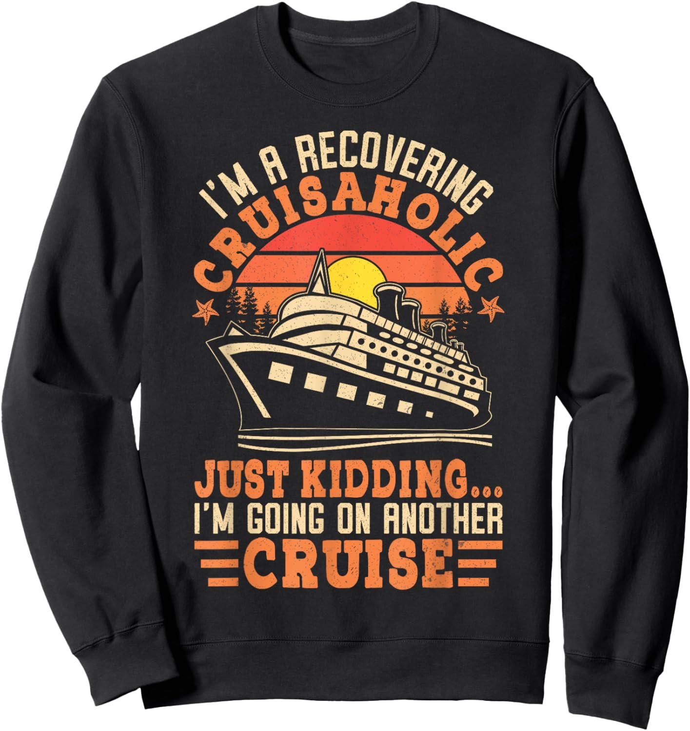 I'm a Recovering Cruisaholic Funny Cruise Sweatshirt - Sweatshirt | Black