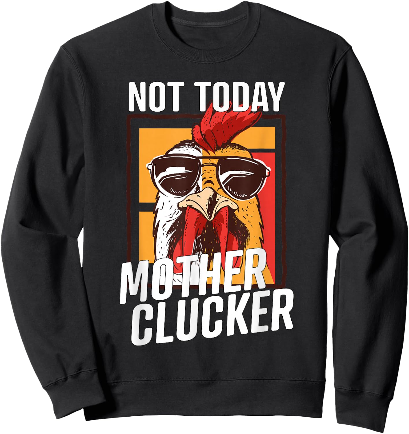 Not Today Mother Clucker - Cool Chicken Lover Pun - Farming Sweatshirt - Sweatshirt | Black